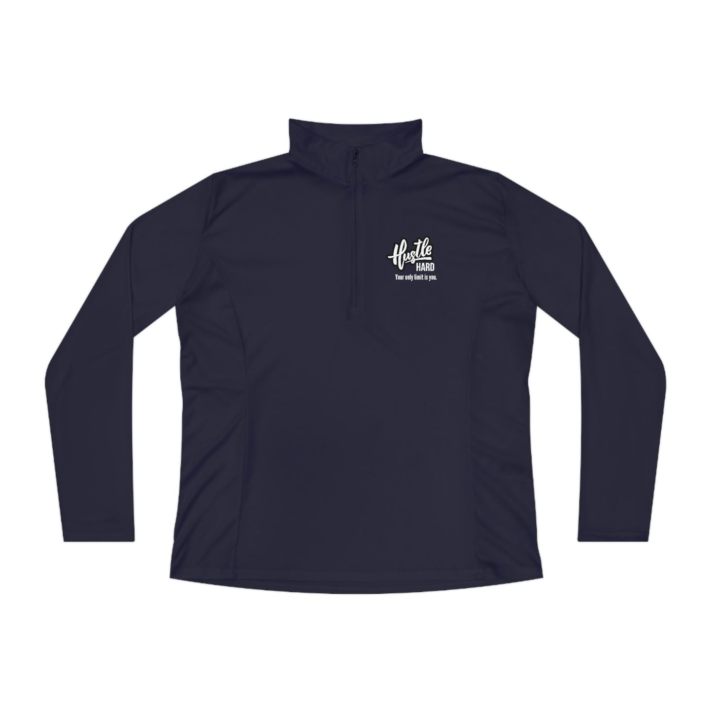 Hustle Hard Your Only Limit Is You - Ladies Quarter-Zip Pullover - Novelty Running Shirt Athletic Long Sleeve Workout Long Sleeve Tops