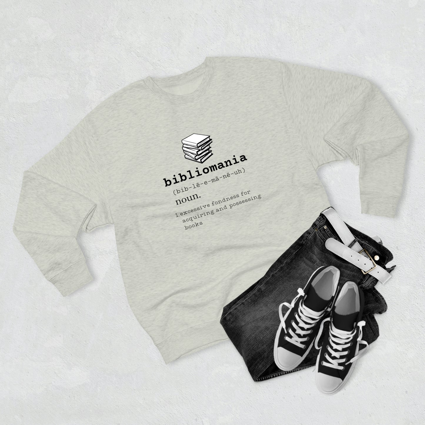 Bibliomania Excessive Fondness of Books - Premium Crewneck Sweatshirt - Book Addict, Funny Book Lover Gift, Gag Book Collector