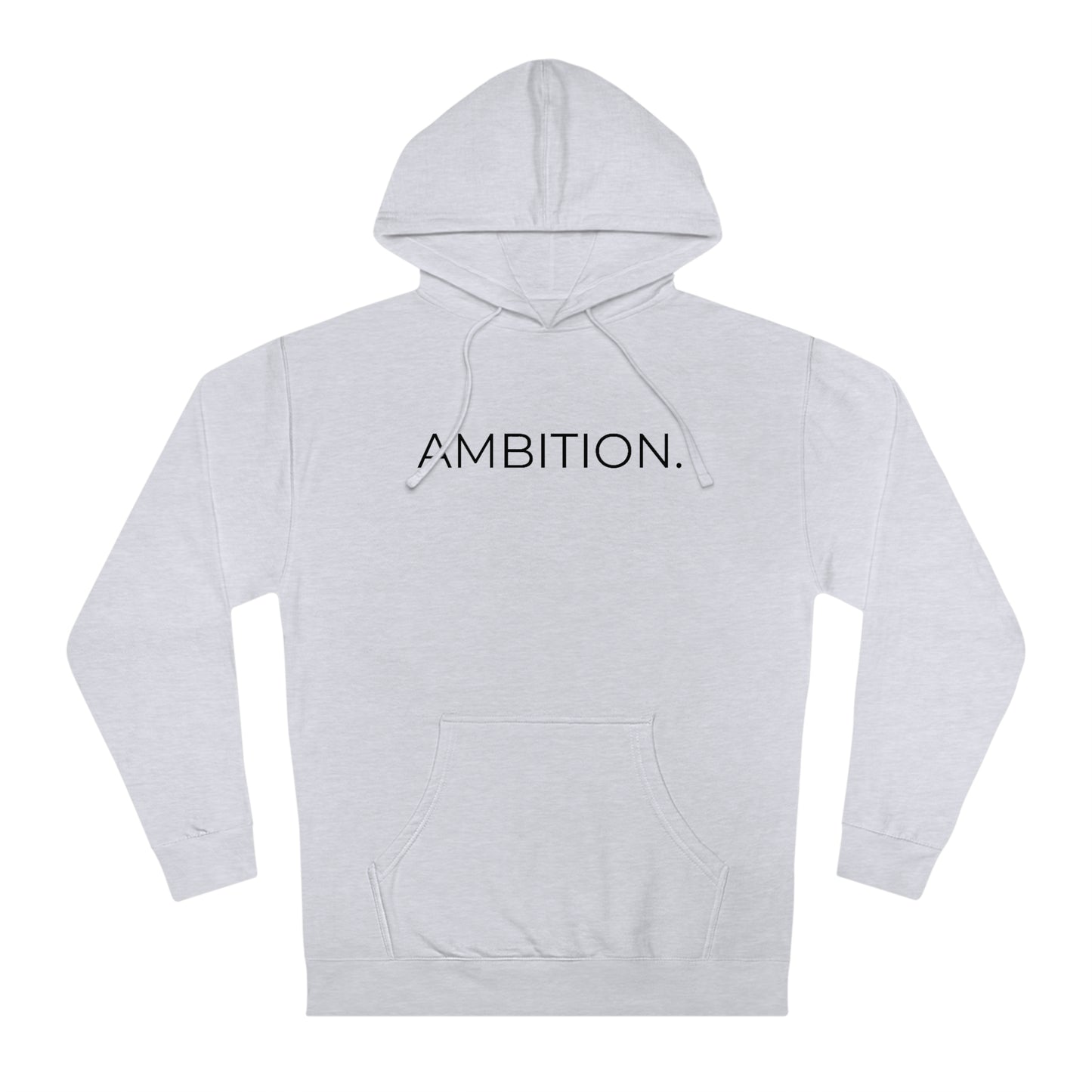 Ambition. - Unisex Hooded Sweatshirt - Motivational Message, Novelty Sweatshirt, Gift Idea, Streetwear Sweatshirt Hoodie