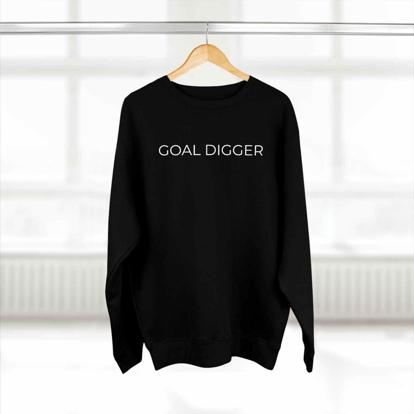 Goal Digger - Premium Crewneck Sweatshirt - Inspirational Message, Motivational Message, Streetwear Sweatshirt Hoodie