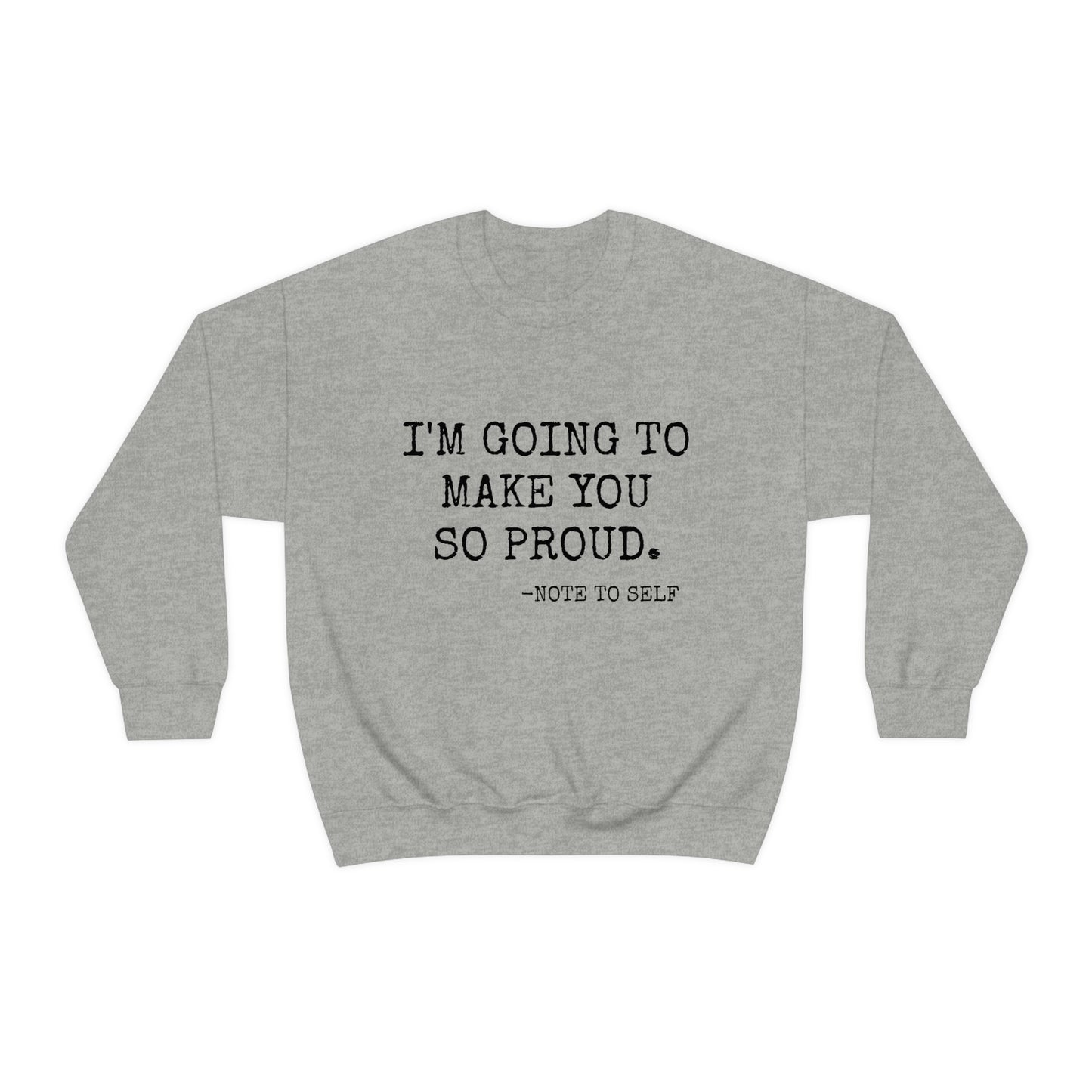 Proud - Heavy Blend Crewneck Sweatshirt - Inspirational, Motivational Message, Gift for Daughter or Mom or Friend, Streetwear Style