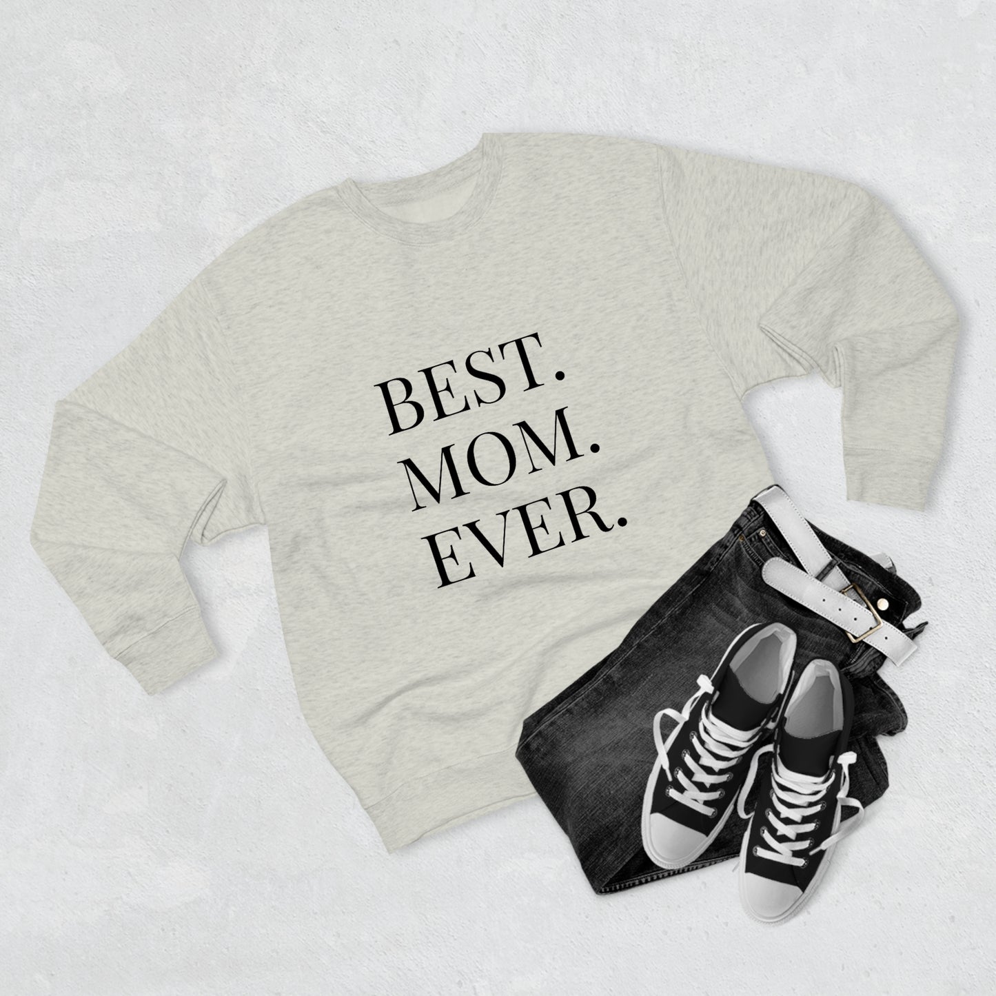 BEST MOM EVER - Premium Crewneck Sweatshirt - Gift for Mom, Gift for Mothers Day or Birthday or Valentines Day