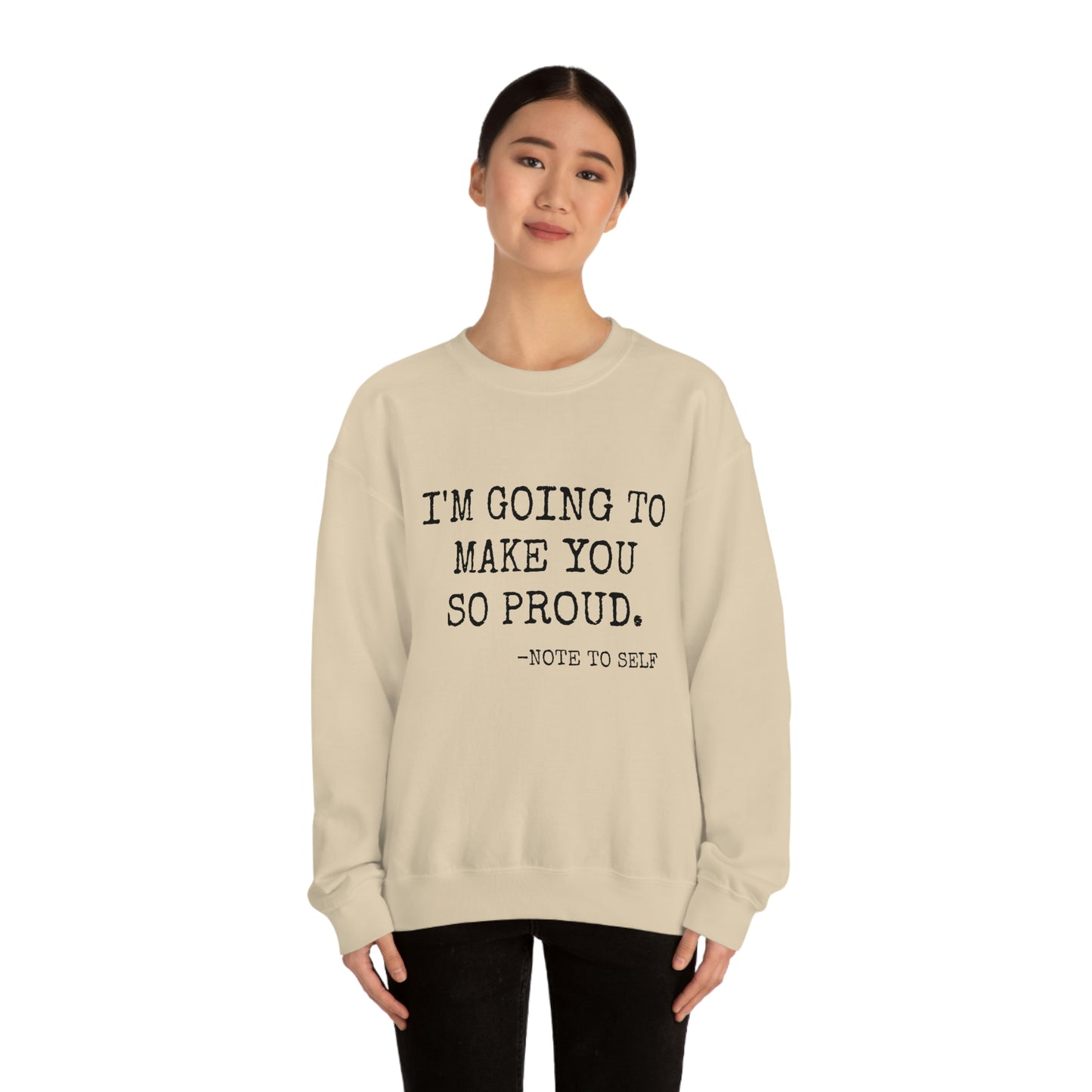 Proud - Heavy Blend Crewneck Sweatshirt - Inspirational, Motivational Message, Gift for Daughter or Mom or Friend, Streetwear Style