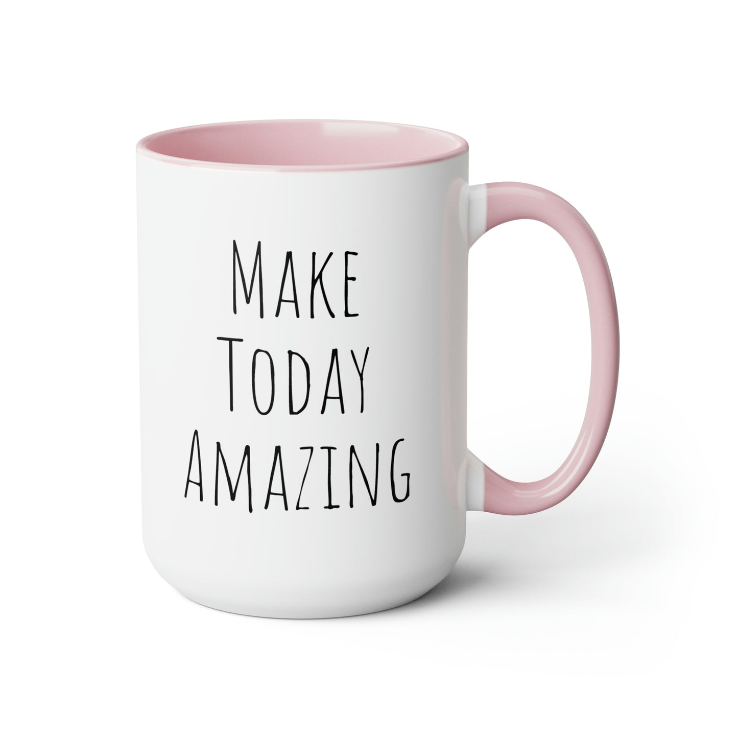 Make Today Amazing - 15oz Large Coffee Mugs - Inspirational Coffee Mug, Pink Coffee Mug, Gift for Women and Men, Humorous Coffee Mug