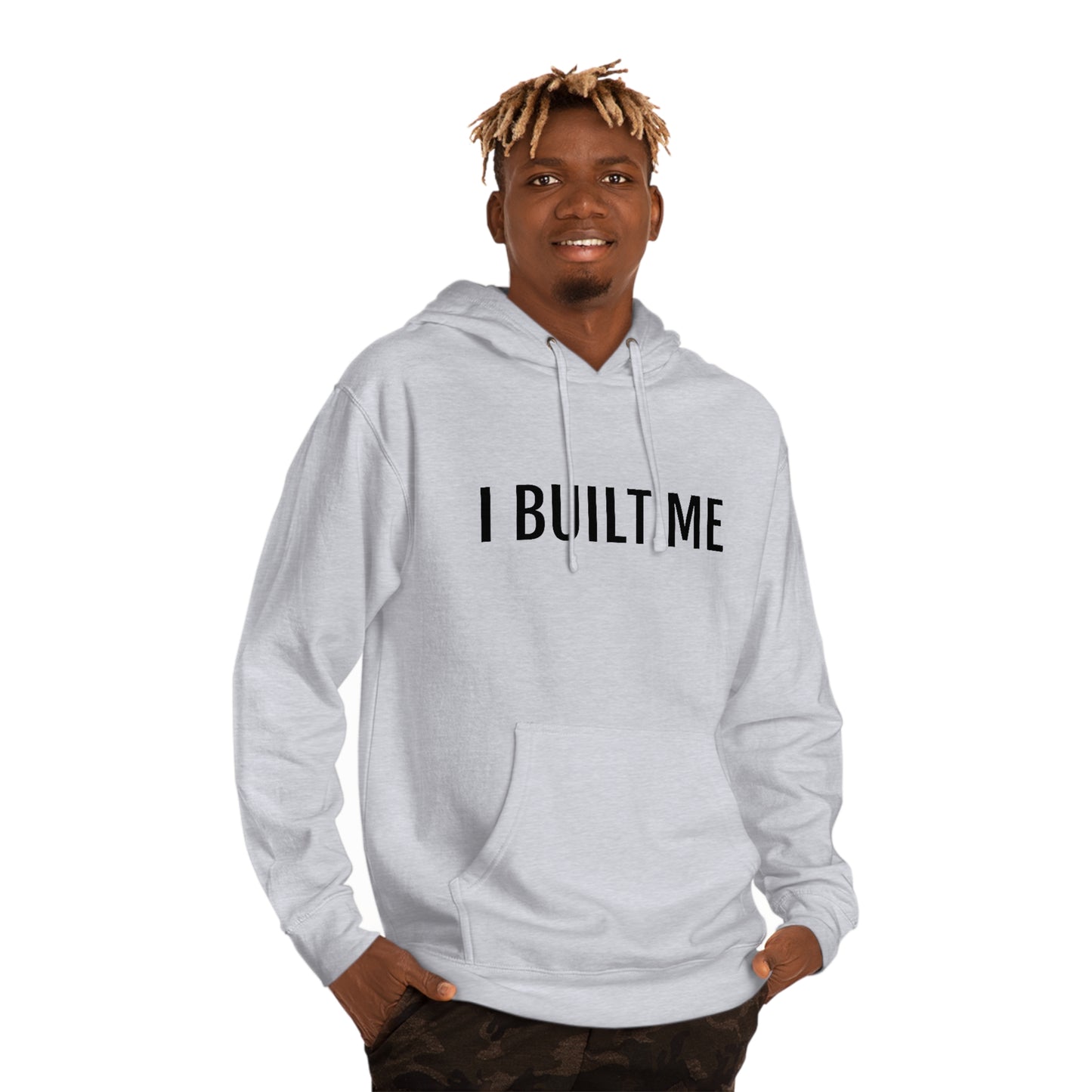 I Built Me - Unisex Hooded Sweatshirt - Inspirational, Motivational Message, Novelty Sweatshirt, Streetwear Sweatshirt Hoodie