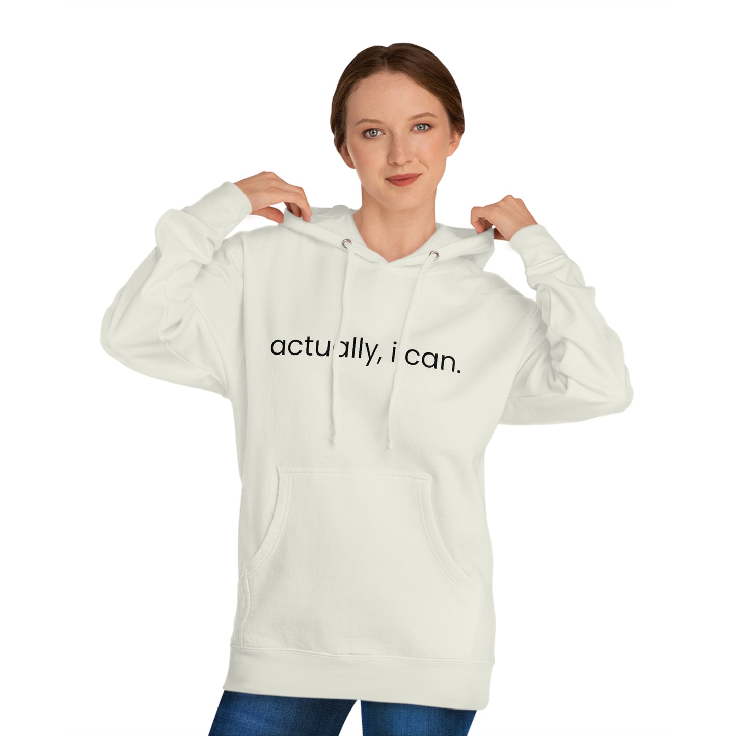 Actually, I Can - Unisex Hooded Sweatshirt - Motivational Message, Novelty Sweatshirt, Gift Idea, Streetwear Sweatshirt Hoodie