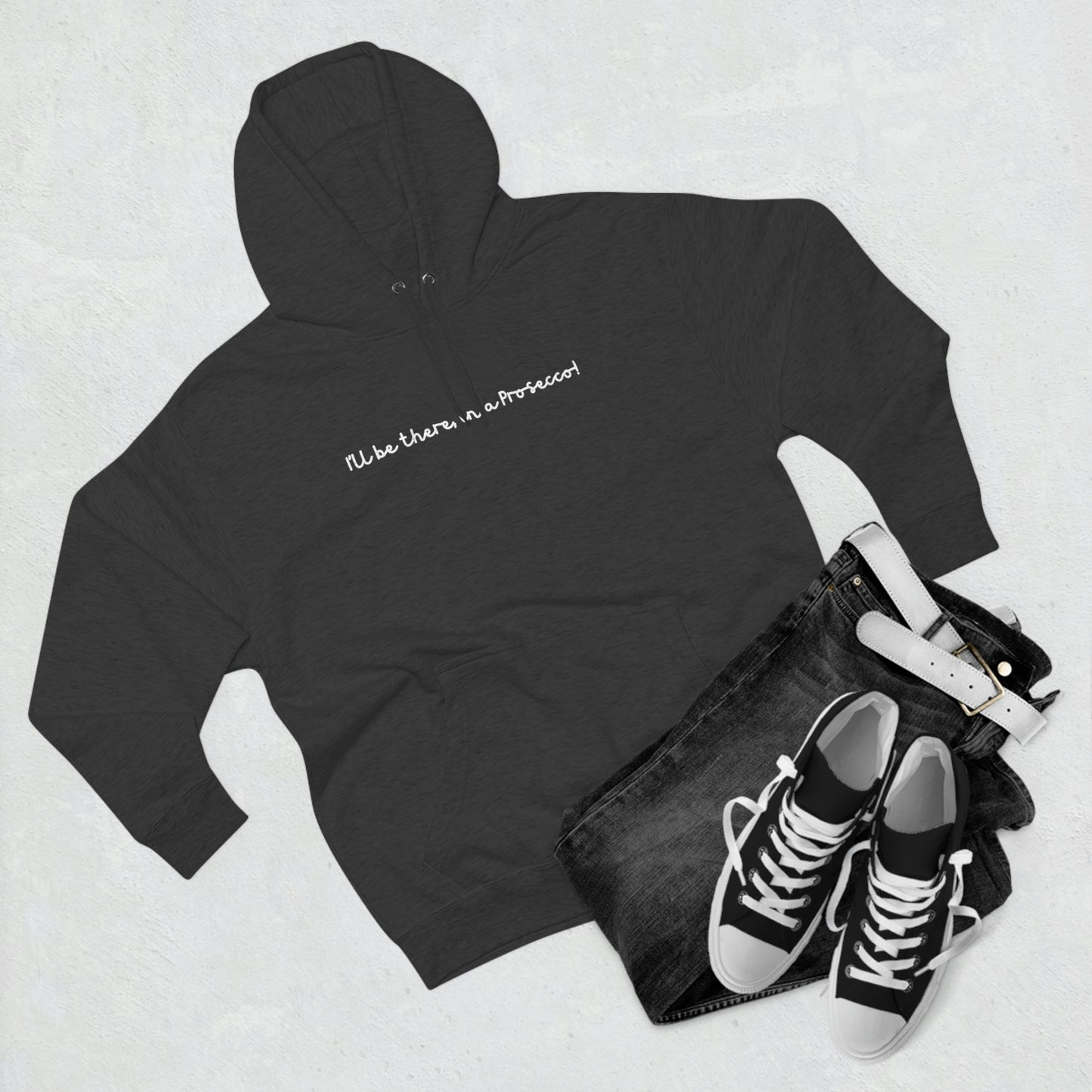 I'll Be There, In a Prosecco! - Unisex Premium Pullover Hoodie - Champagne Bubbly Lover, Prosecco Hoodie, Gift for Champs Lover
