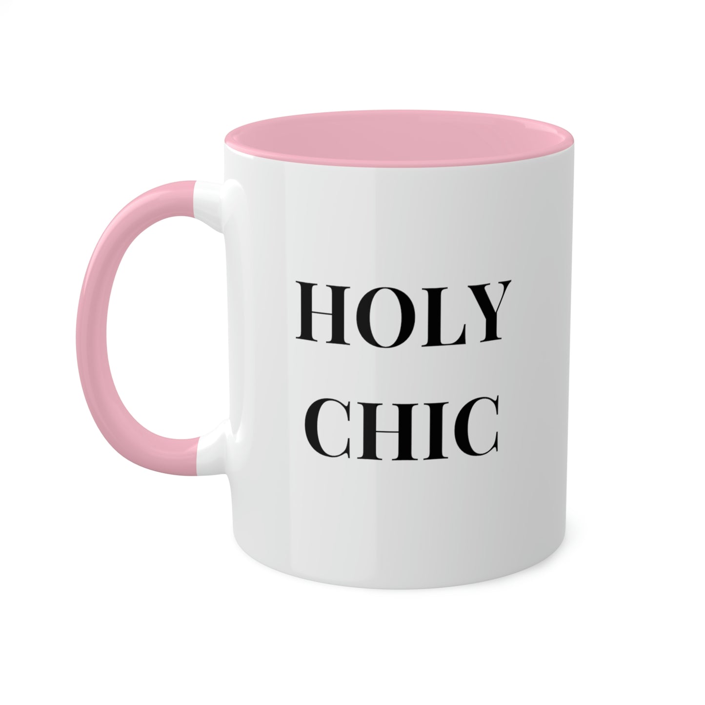 Holy Chic -11oz Coffee Mug, Novelty Mug for fashionable friend, Gift for Mom, Pink Coffee Mug for Chic Friend, Gift for Girlfriends