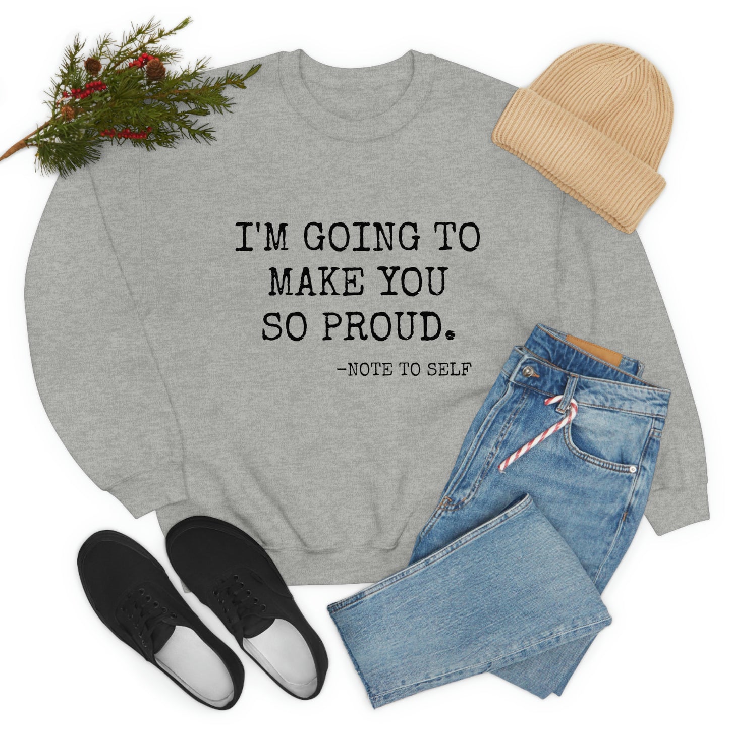 Proud - Heavy Blend Crewneck Sweatshirt - Inspirational, Motivational Message, Gift for Daughter or Mom or Friend, Streetwear Style