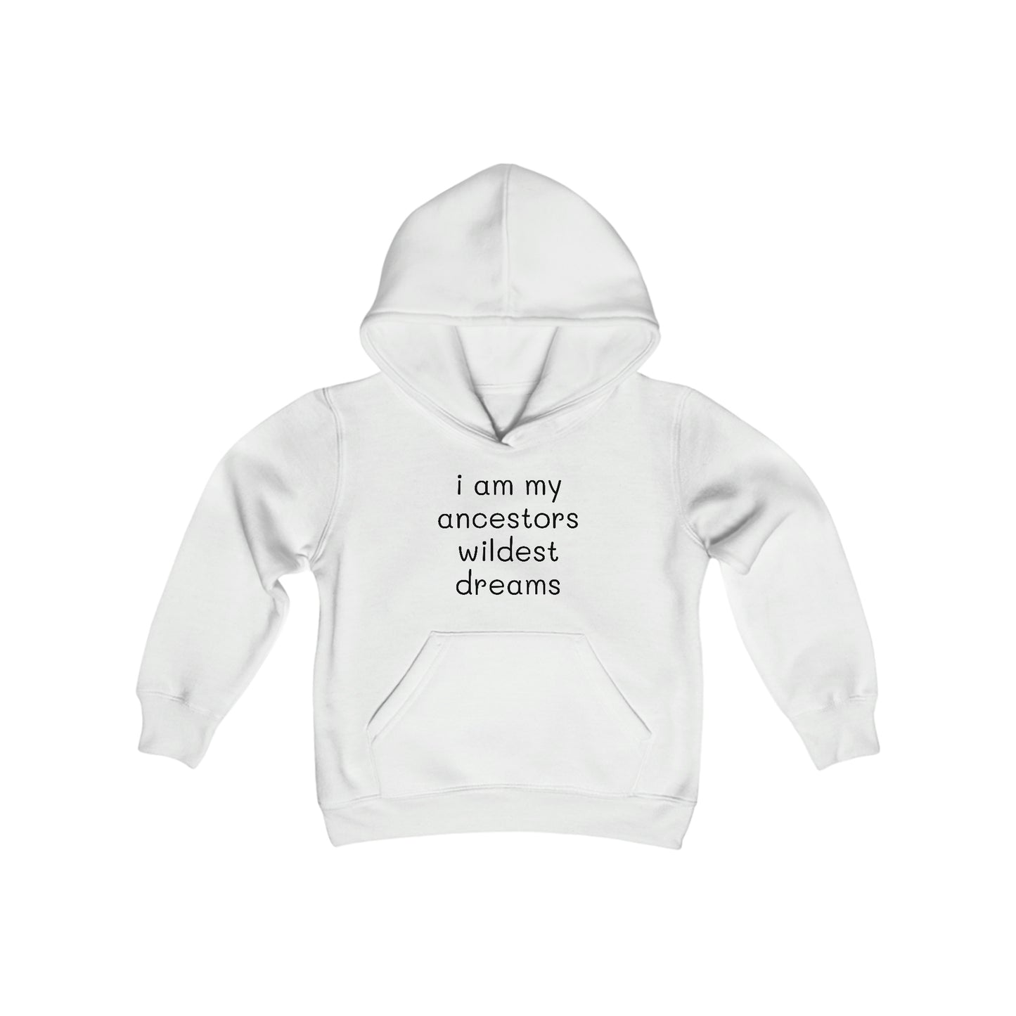 I Am My Ancestors' Wildest Dreams - Big Kid - Youth Heavy Blend Hooded Sweatshirt - Inspirational gift for Kids - Kids Streetwear Hoodie