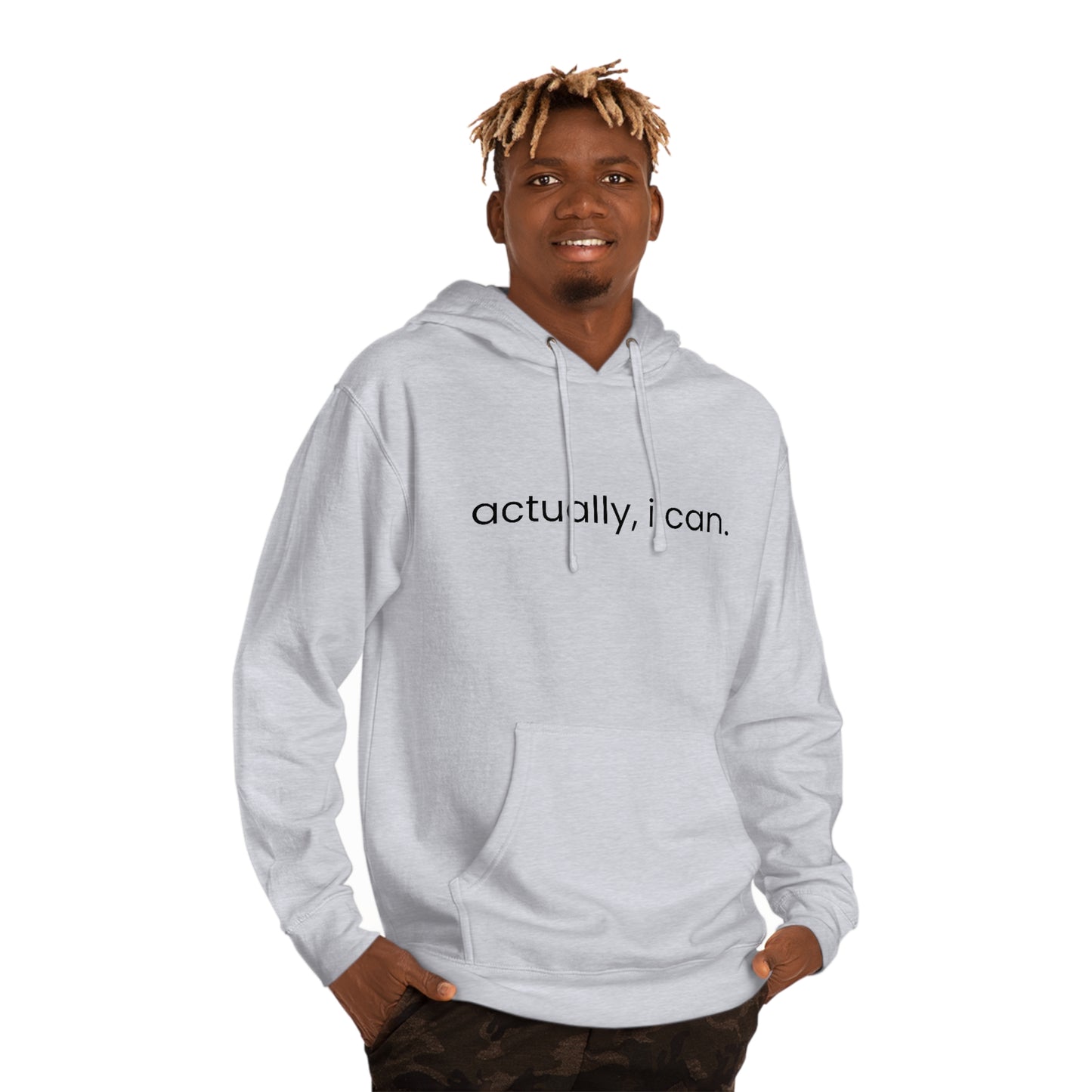 Actually, I Can - Unisex Hooded Sweatshirt - Motivational Message, Novelty Sweatshirt, Gift Idea, Streetwear Sweatshirt Hoodie