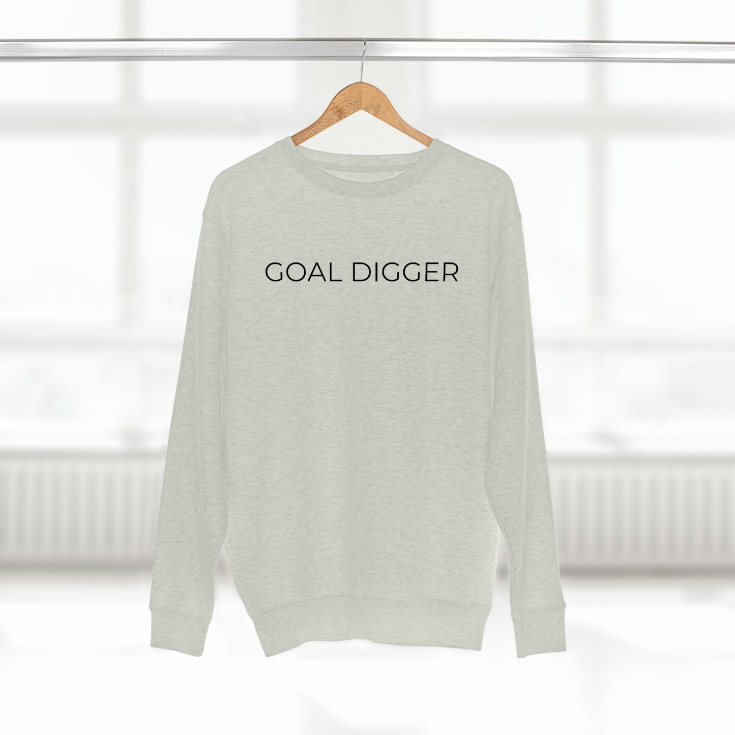 Goal Digger - Premium Crewneck Sweatshirt - Inspirational Message, Motivational Message, Streetwear Sweatshirt Hoodie