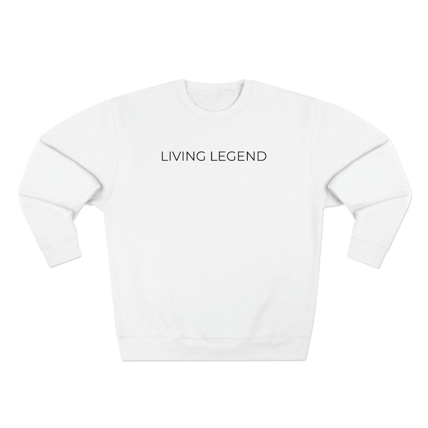 Living Legend - Premium Crewneck Sweatshirt - Inspirational Message, Novelty Sweatshirt, Streetwear Sweatshirt