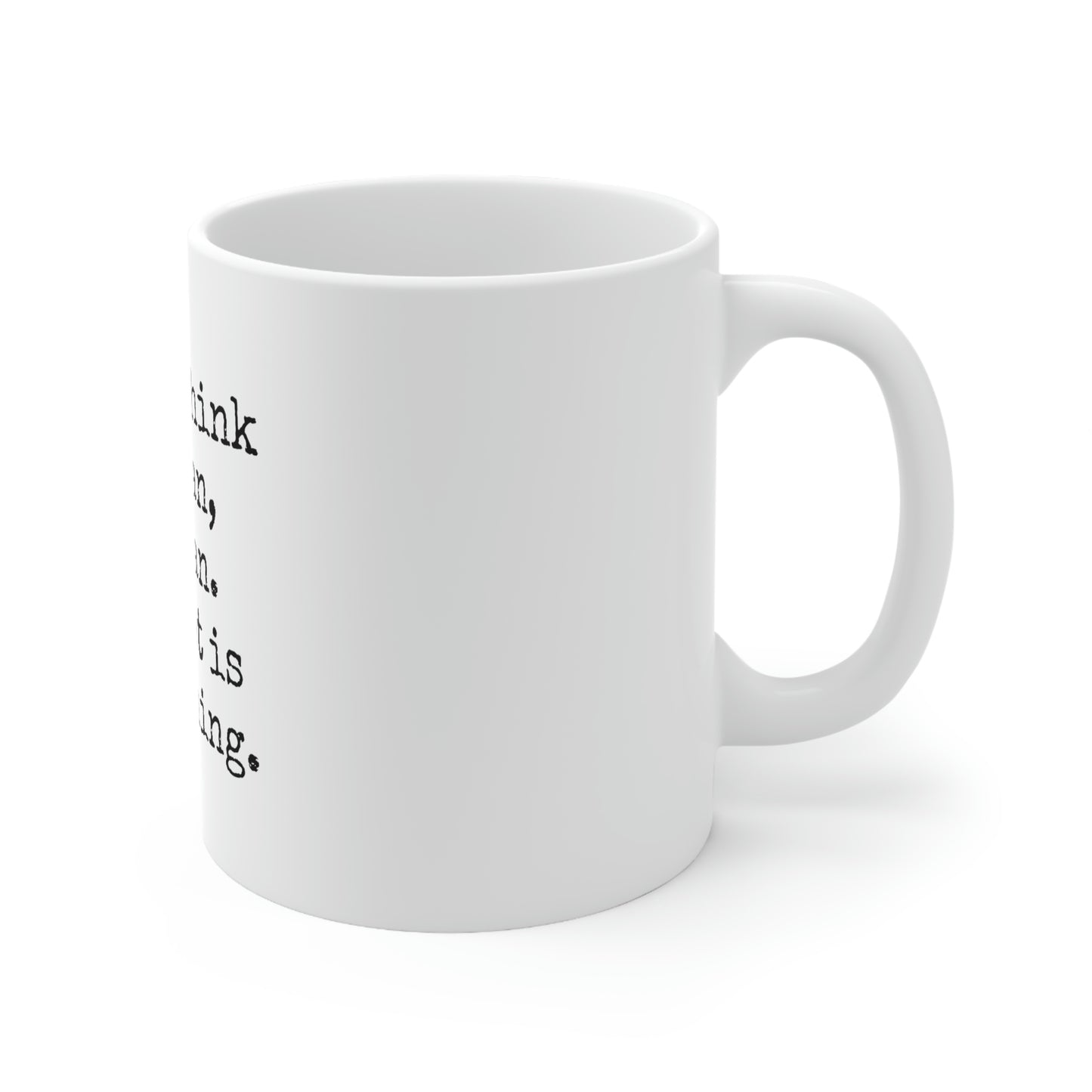 If You Think You Can... - 11oz Ceramic Mug - Inspirational Coffee Mug, Mugs With Motivational Sayings, Gift for Women and Men, Gift for Him and Her, Coffee Mug for Strength and Motivation