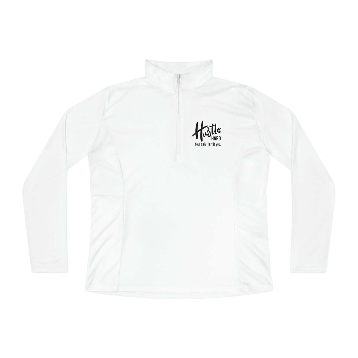 Hustle Hard Your Only Limit Is You - Ladies Quarter-Zip Pullover - Novelty Running Shirt Athletic Long Sleeve Workout Long Sleeve Tops