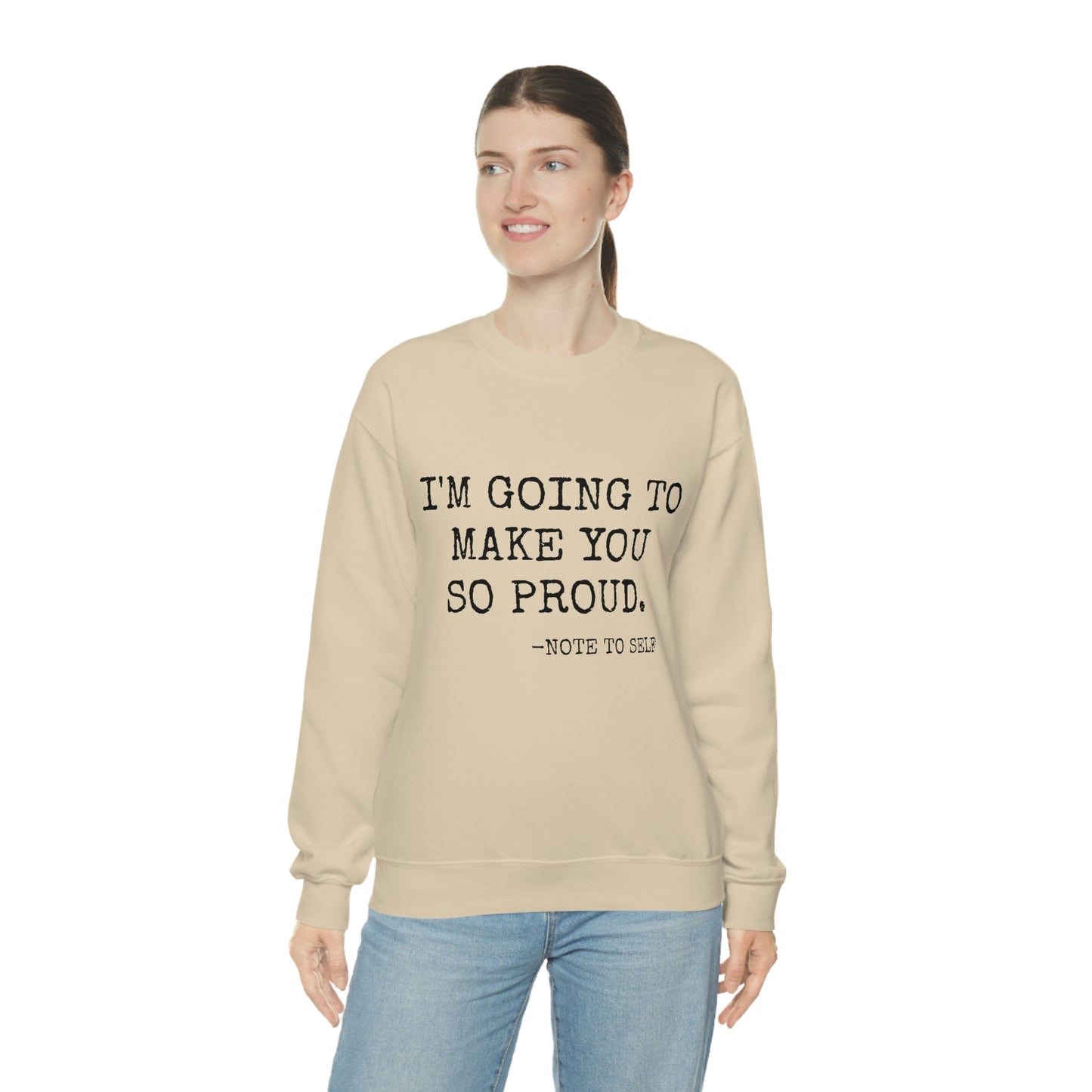 Proud - Heavy Blend Crewneck Sweatshirt - Inspirational, Motivational Message, Gift for Daughter or Mom or Friend, Streetwear Style