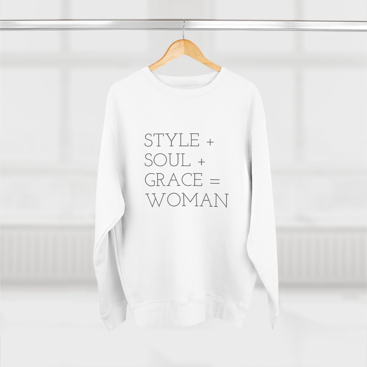 STYLE SOUL GRACE - WOMAN - Premium Crewneck Sweatshirt - Inspirational, Motivational Message, Novelty Sweatshirt, Streetwear Sweatshirt