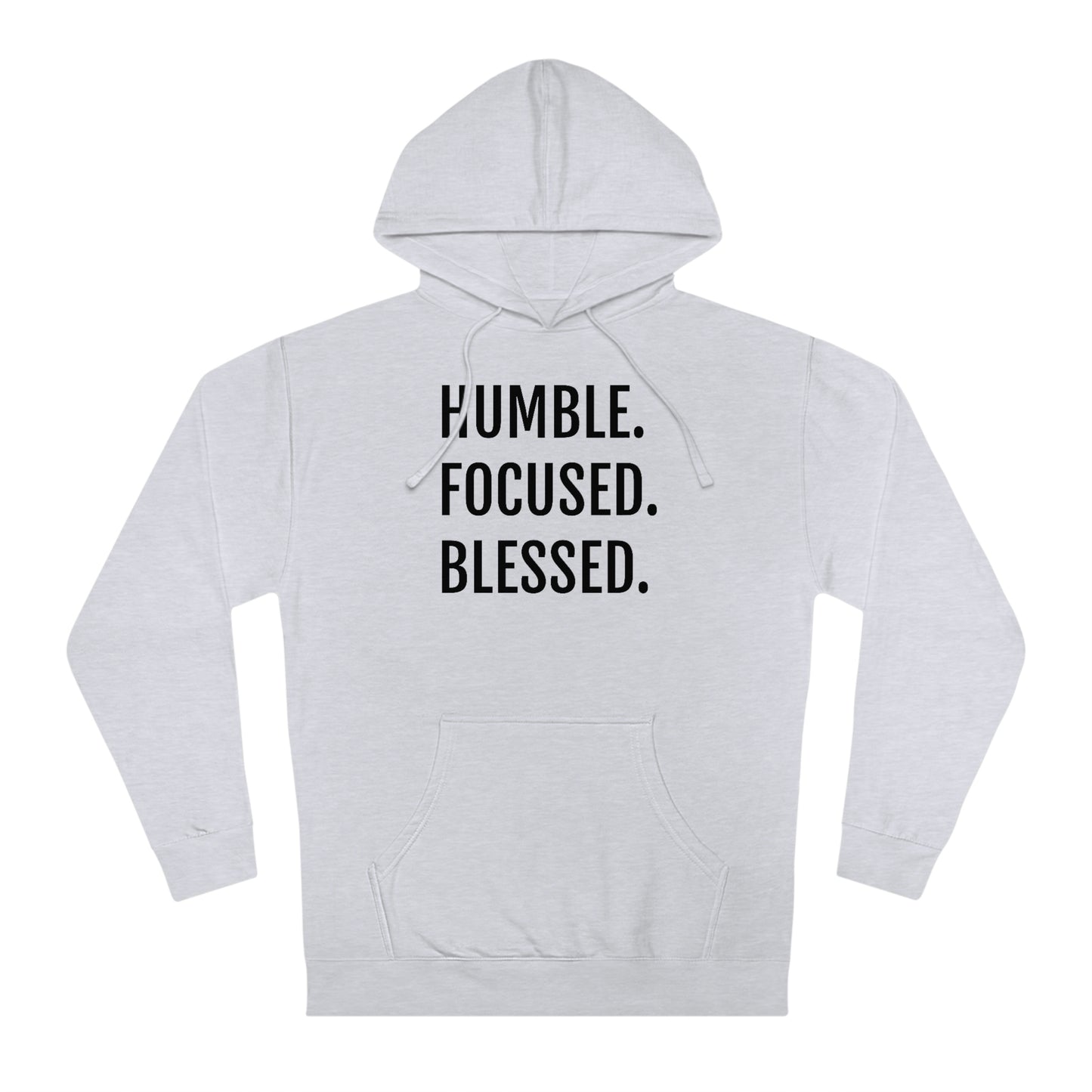 Humble. Focused. Blessed. - Unisex Hooded Sweatshirt - Inspirational Novelty Sweatshirt, Gift Idea, Streetwear Sweatshirt Hoodie