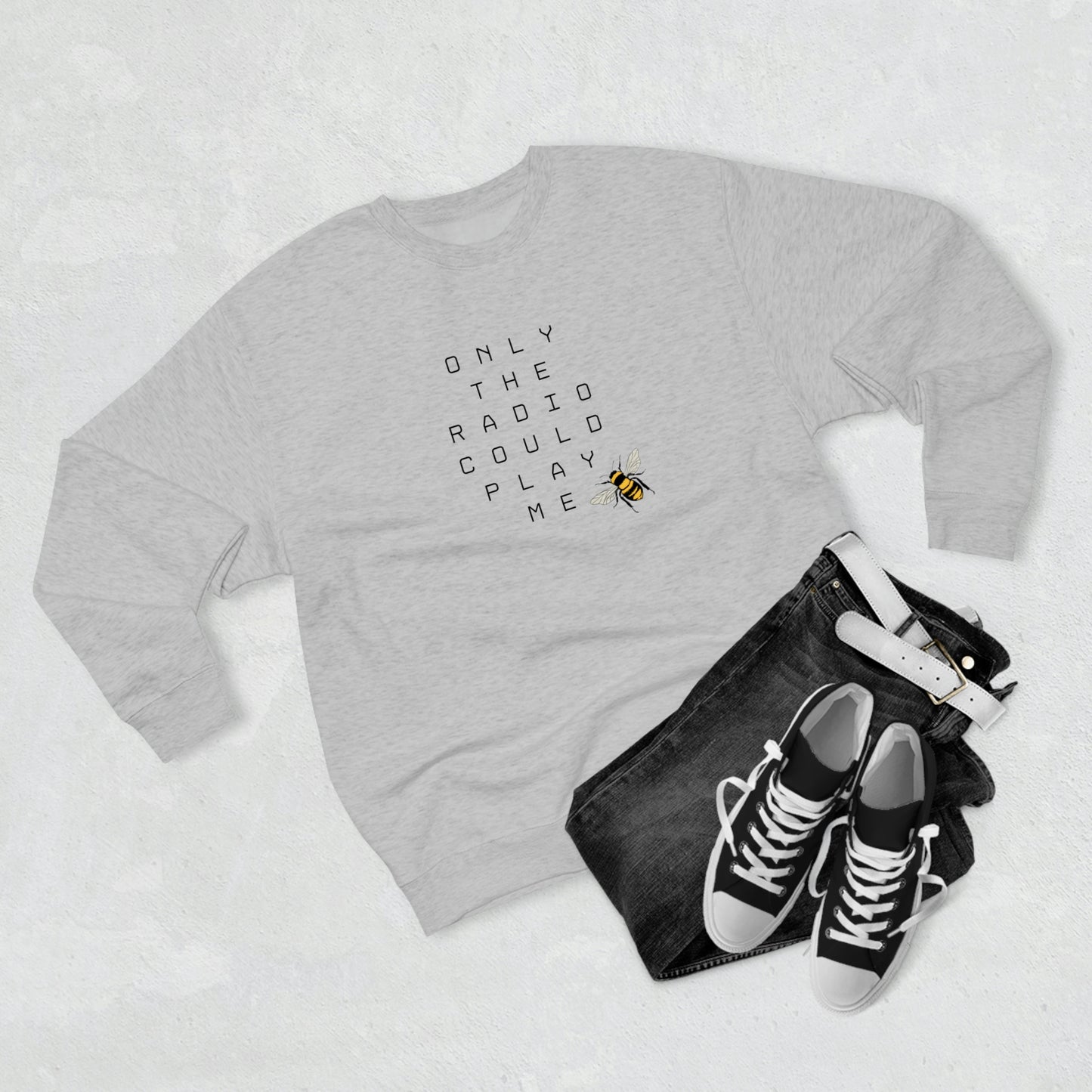 Only The Radio Could Play Me - Premium Crewneck Sweatshirt - Bey Hive Gift, Queen Bey Fan Sweatshirt, Renaissance Sayings, Beyonce
