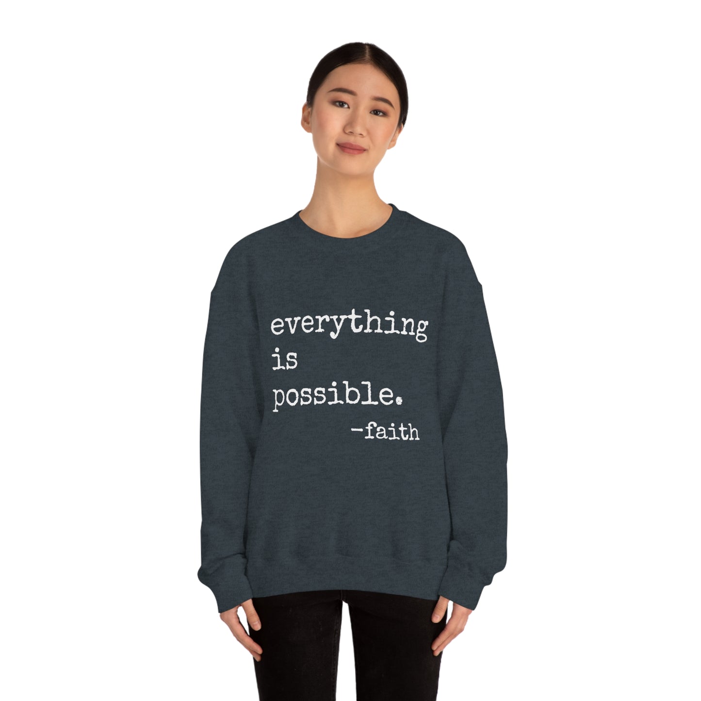 Everything is Possible - Heavy Blend Crewneck Sweatshirt - Motivational Message, Gift for Daughter or Mom or Friend, Streetwear