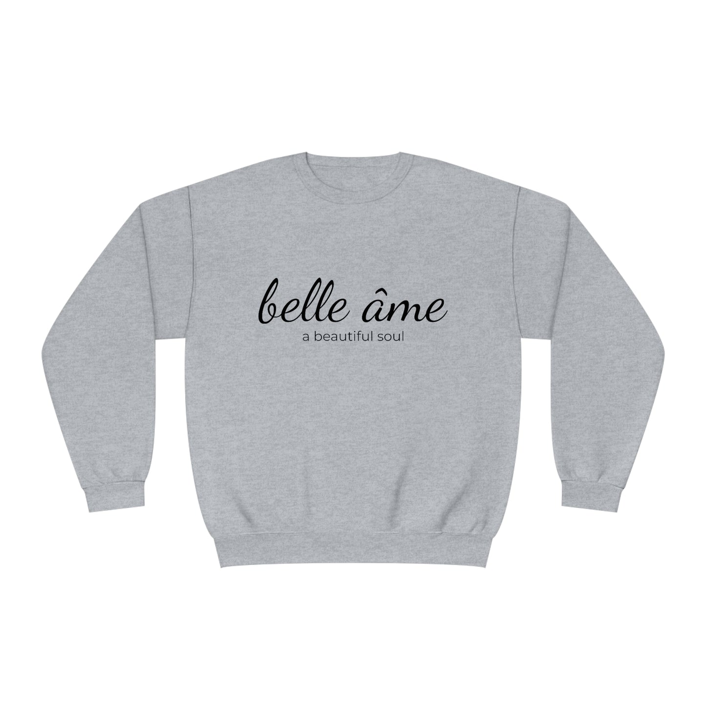 Belle âme, A Beautiful Soul - Crewneck Sweatshirt - Novelty Sweatshirt, Gift Idea for Mom, Streetwear Sweatshirt
