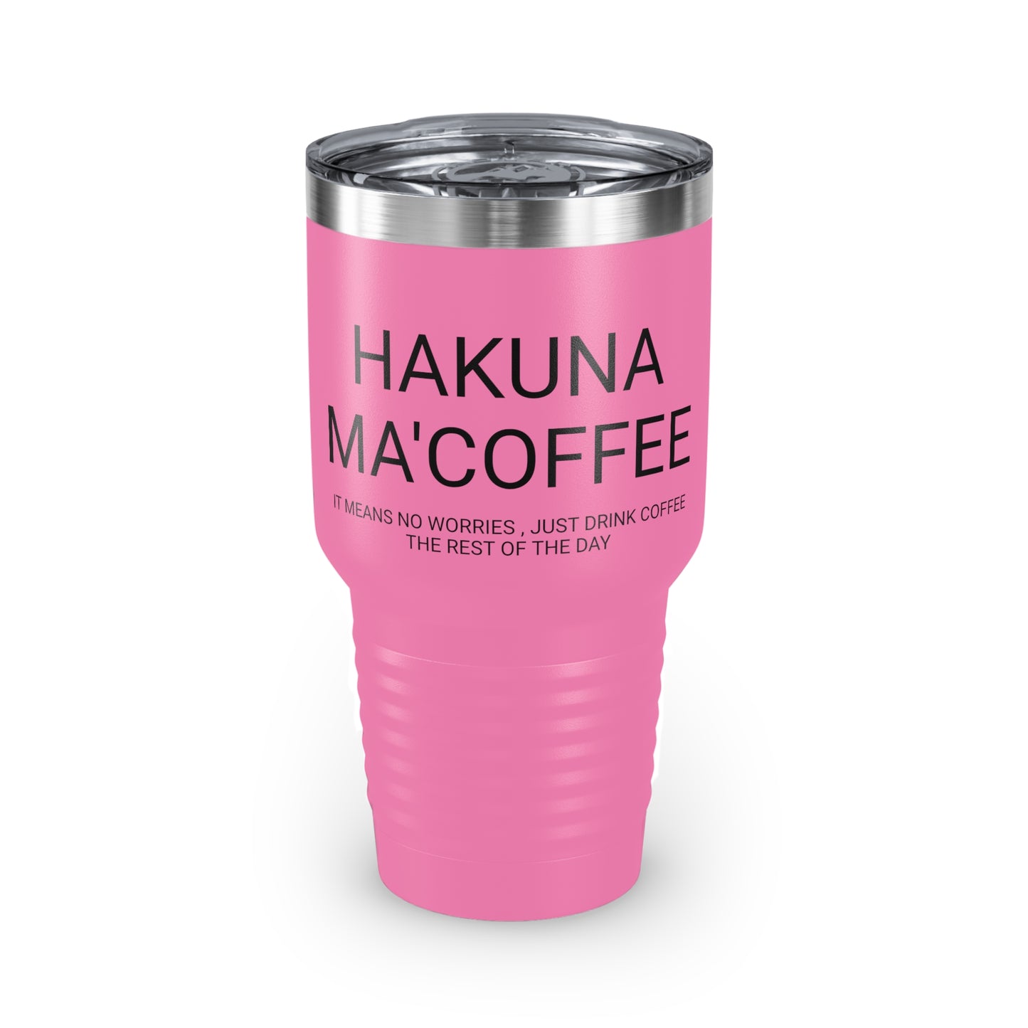 Hakuna Ma'coffee - XL Shatterproof Travel Tumbler, 30oz - Engraved Tumbler, Funny Mug Gift, Funny Travel Mug, Funny Tumbler Gift, Gift for Friends, Adult Tumbler Gift