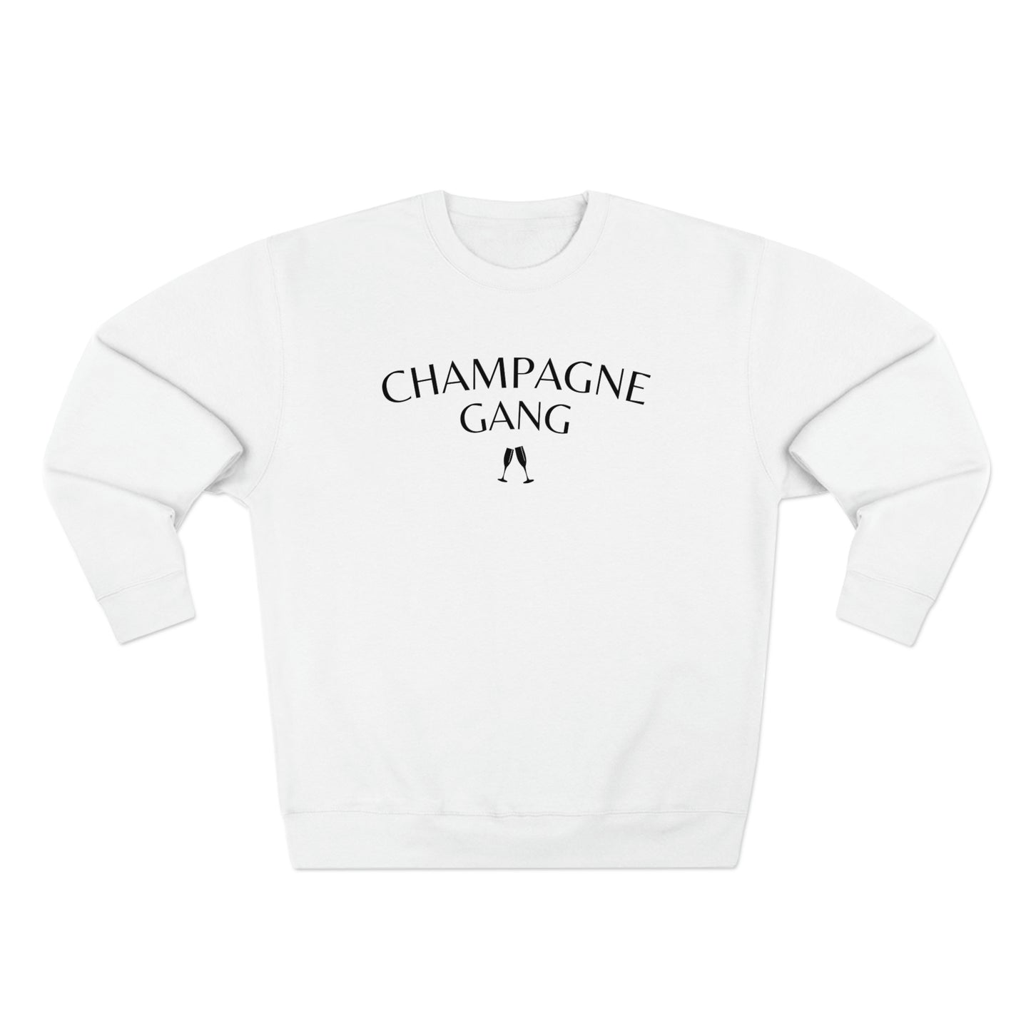 Champagne Gang - Premium Crew Neck Sweatshirt - Black Font - Funny Sayings, Sarcastic Sassy Novelty Sweatshirt, Champagne Bubbly Lover Gift