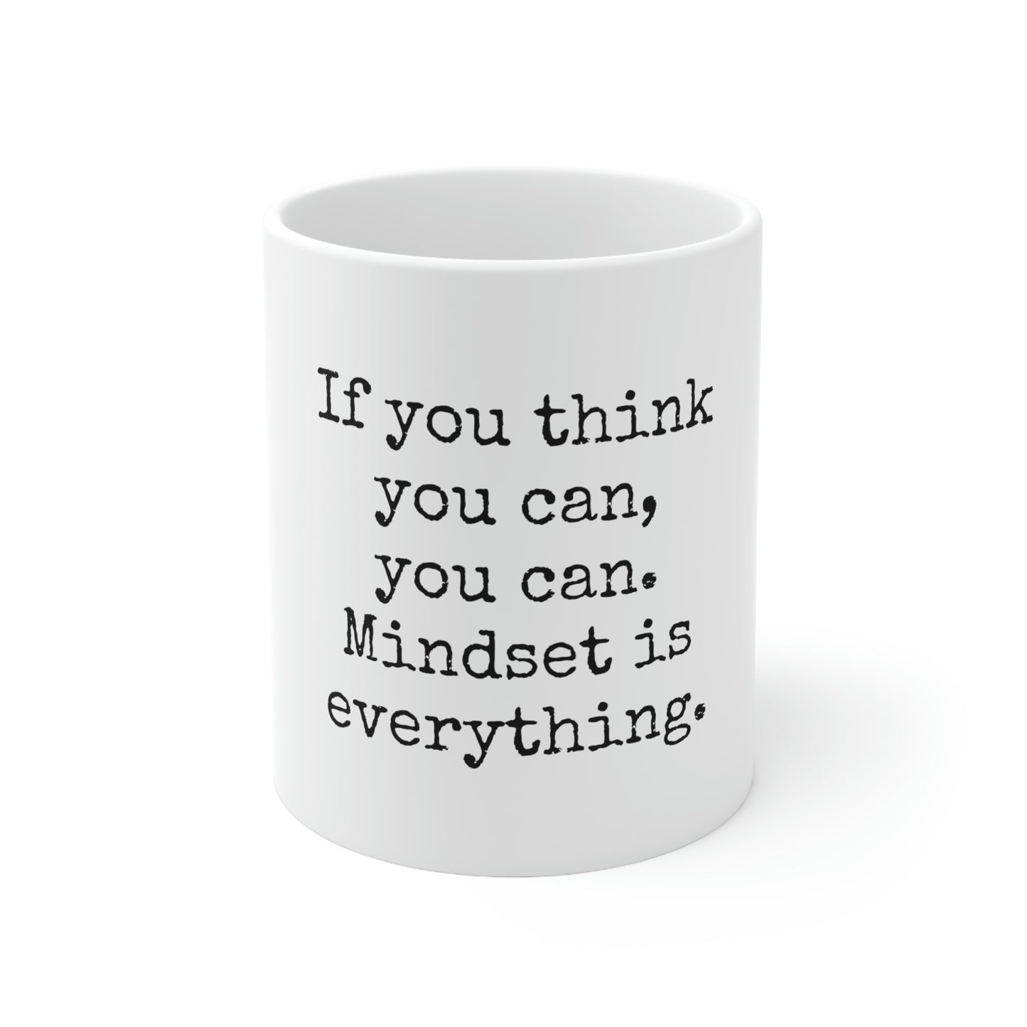 If You Think You Can... - 11oz Ceramic Mug - Inspirational Coffee Mug, Mugs With Motivational Sayings, Gift for Women and Men, Gift for Him and Her, Coffee Mug for Strength and Motivation