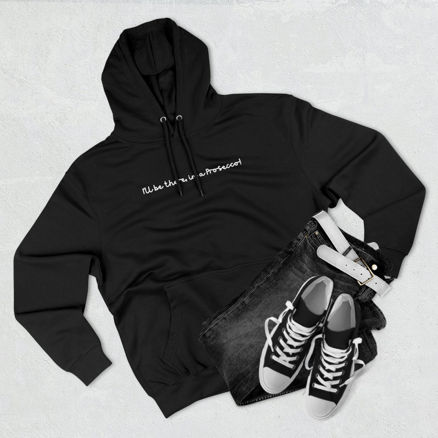 I'll Be There, In a Prosecco! - Unisex Premium Pullover Hoodie - Champagne Bubbly Lover, Prosecco Hoodie, Gift for Champs Lover