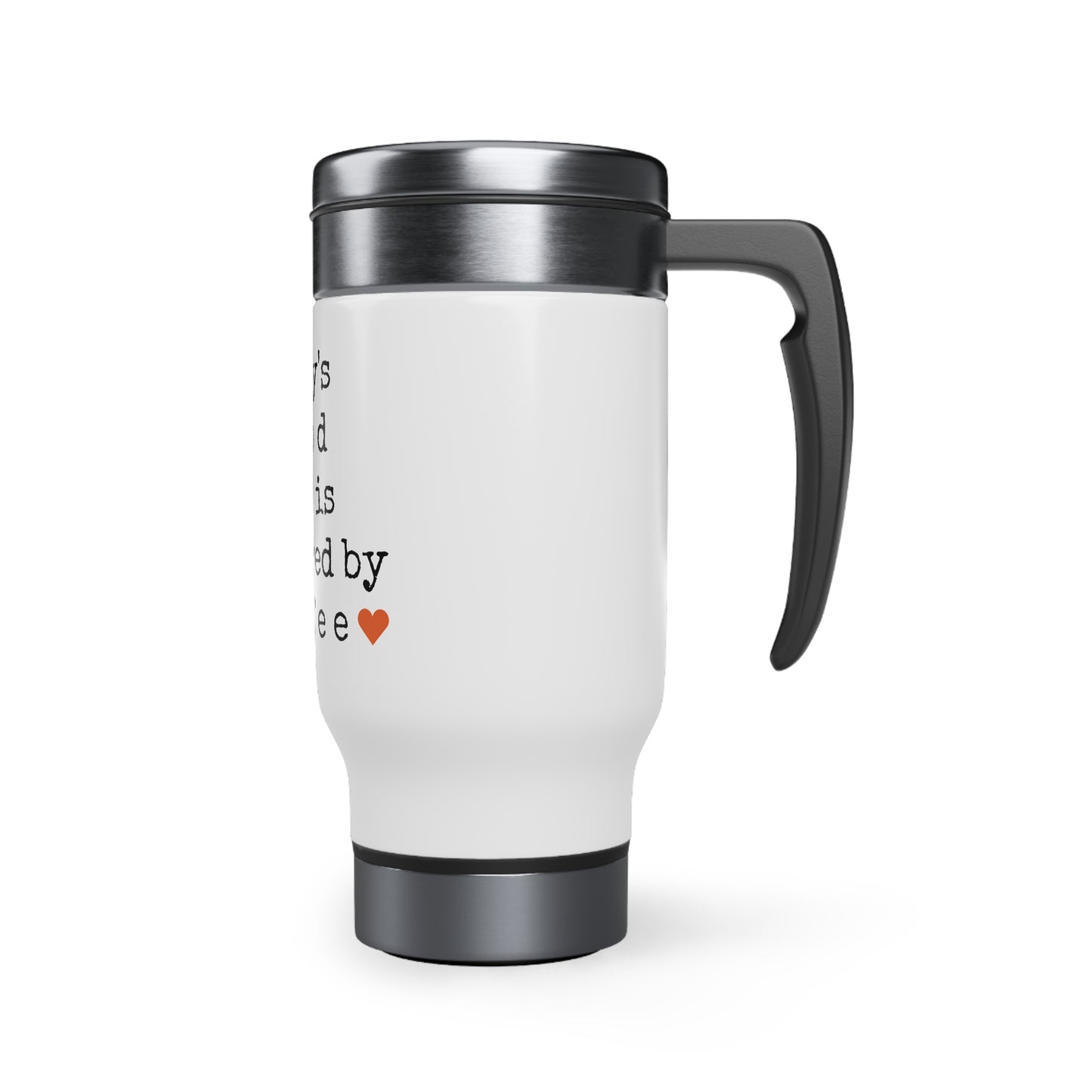 Good Mood Sponsored by Coffee - Stainless Steel Travel Mug with Handle, 14oz - Engraved Tumbler, Funny Mug Gift, Funny Travel Mug, Motivational Tumbler, Gift for Friends, Adult Tumbler Gift