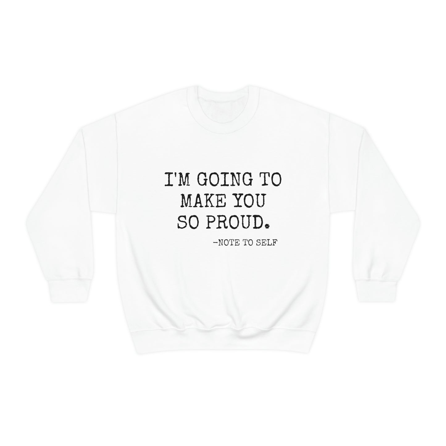 Proud - Heavy Blend Crewneck Sweatshirt - Inspirational, Motivational Message, Gift for Daughter or Mom or Friend, Streetwear Style