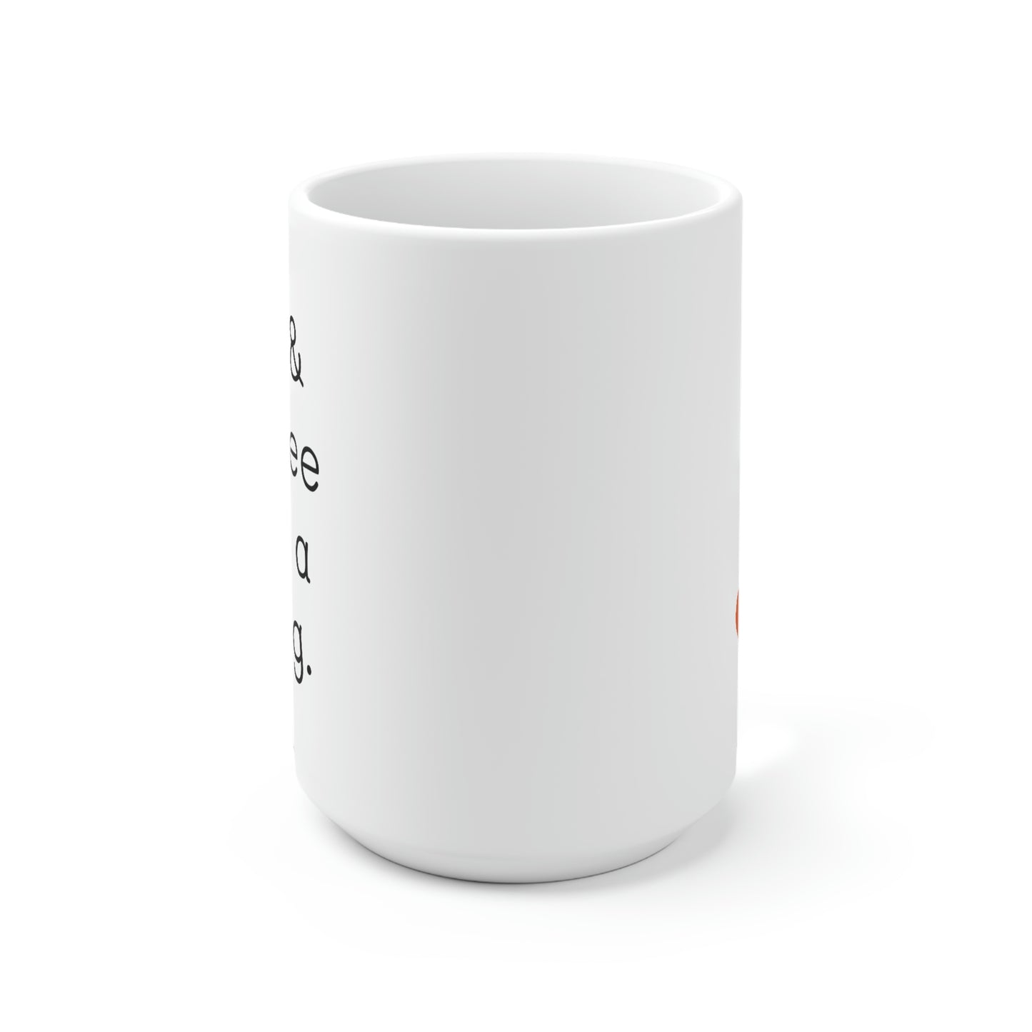 Me and Coffee are a Thing - 15oz Large Coffee Mug - Funny Coffee Mug, Mugs With Sayings, Gift for Women and Men, Gift for Her, Humorous Coffee Mug