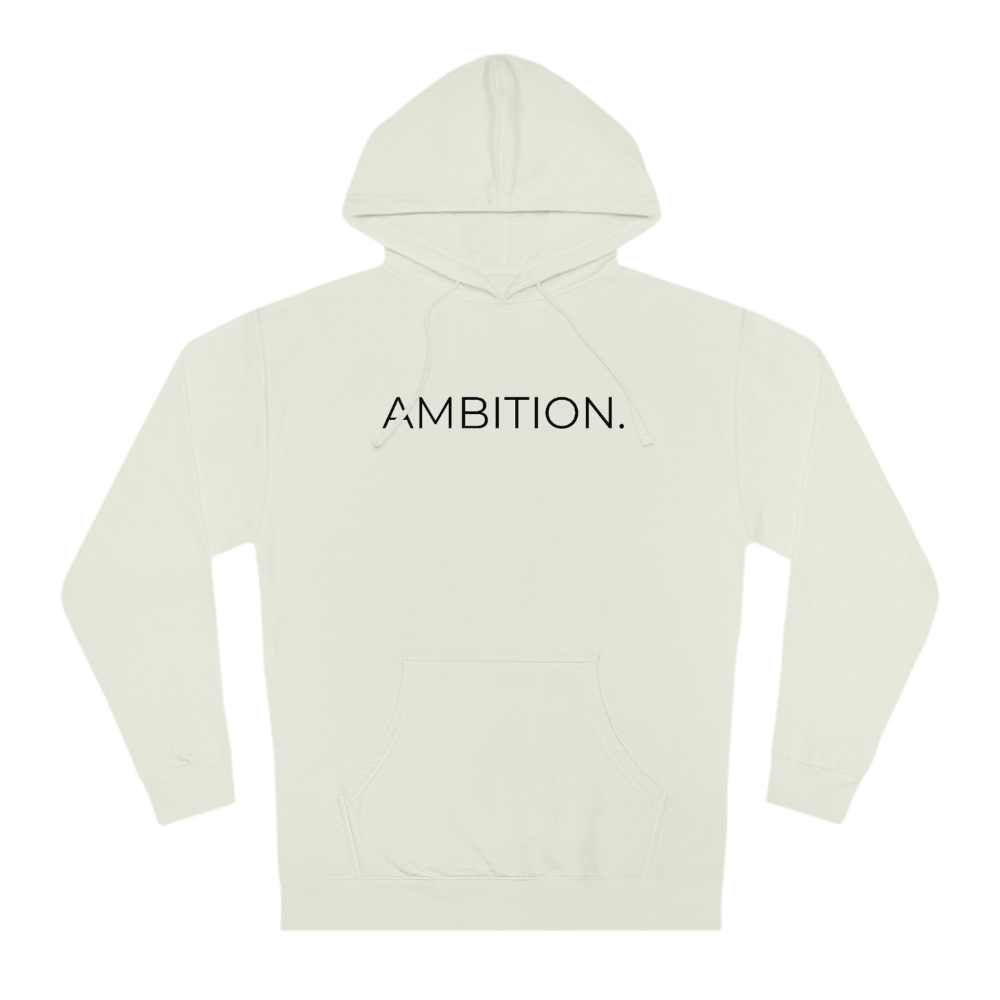 Ambition. - Unisex Hooded Sweatshirt - Motivational Message, Novelty Sweatshirt, Gift Idea, Streetwear Sweatshirt Hoodie