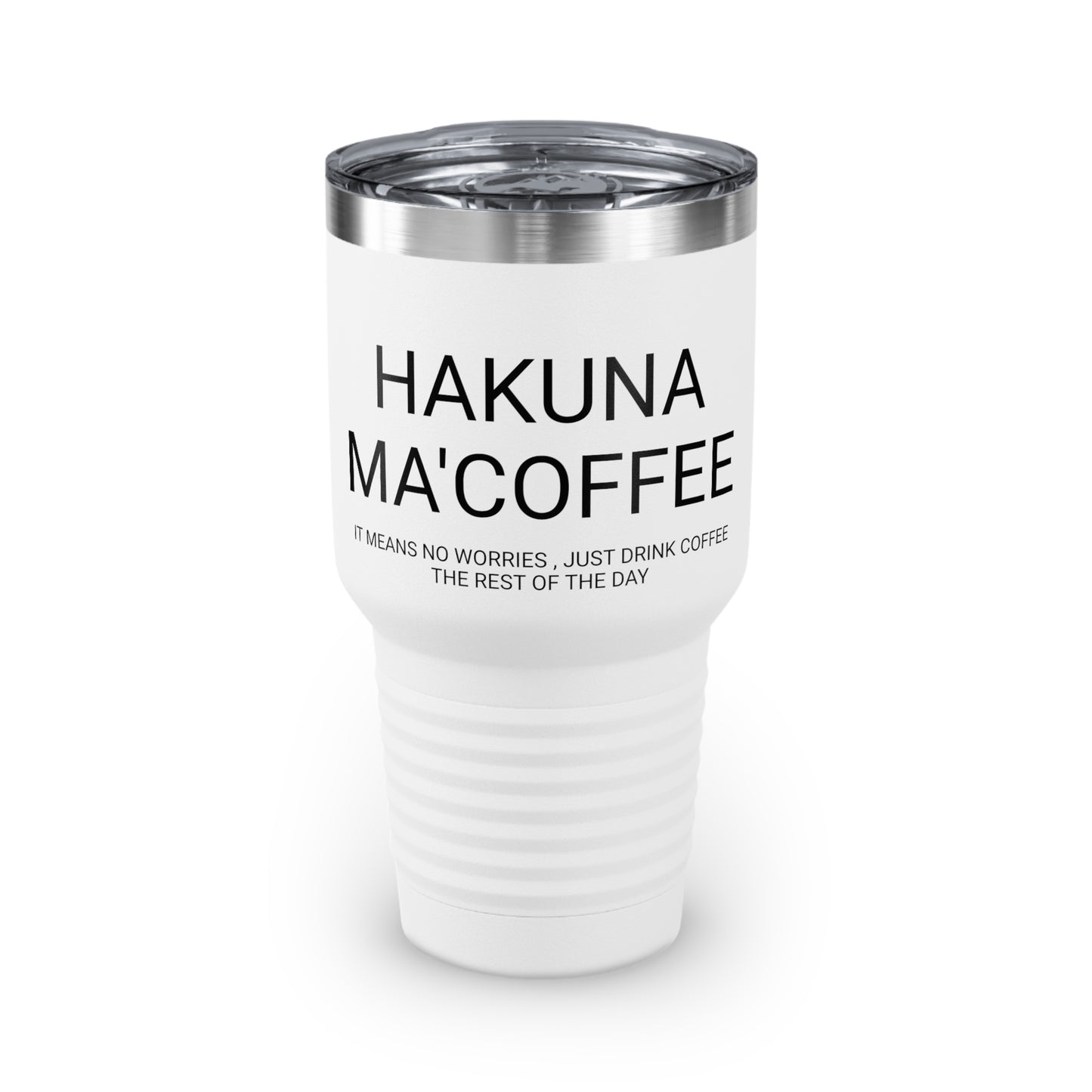 Hakuna Ma'coffee - XL Shatterproof Travel Tumbler, 30oz - Engraved Tumbler, Funny Mug Gift, Funny Travel Mug, Funny Tumbler Gift, Gift for Friends, Adult Tumbler Gift