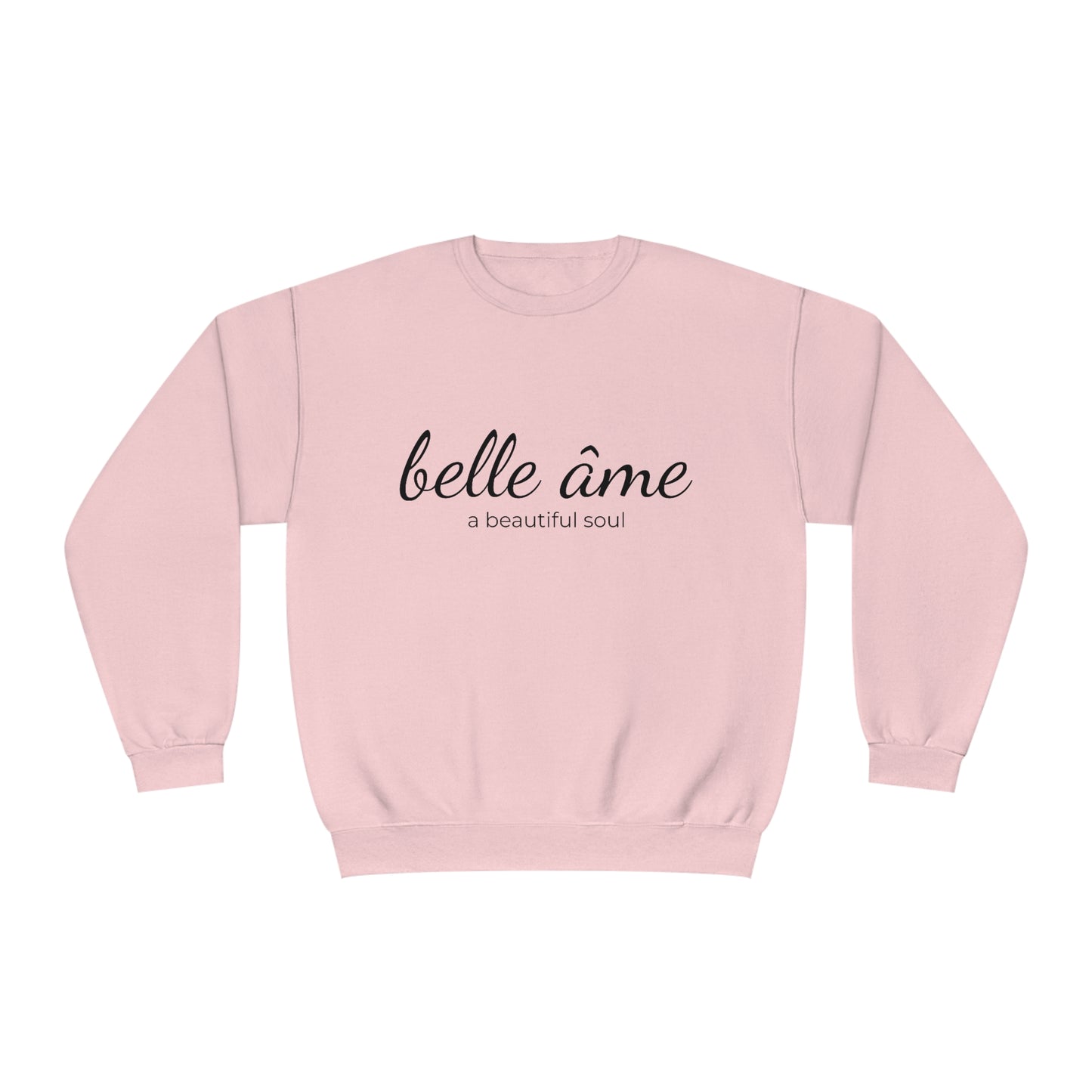 Belle âme, A Beautiful Soul - Crewneck Sweatshirt - Novelty Sweatshirt, Gift Idea for Mom, Streetwear Sweatshirt