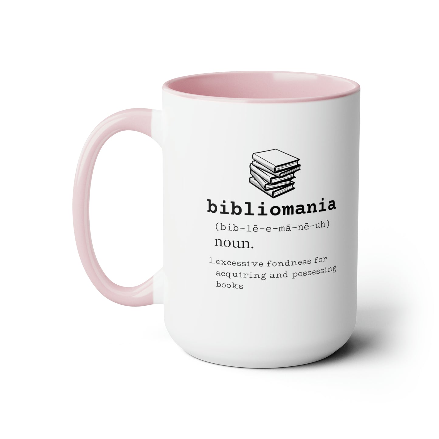 Bibliomania Excessive Fondness of Books - 15oz Coffee Mugs - Book Addict Coffee Mug, Funny Book Lover Gift, Gag Gift for Book Collector