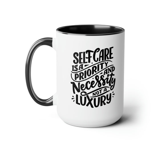 Self Care is a Priority - 15oz Large Mugs - Novelty Tea and Coffee Mug, Self Care Gift, Novelty Mug Gift idea, Novelty Coffee Cup