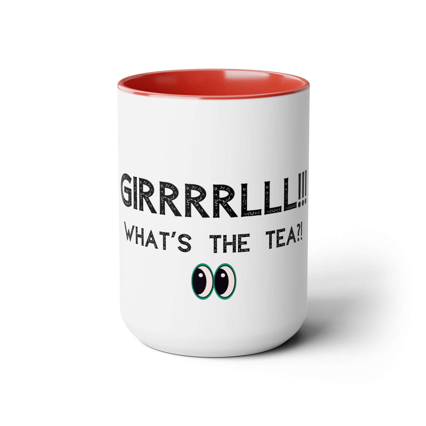 Girrrrlll!!! What's the Tea?! - 15oz Large Coffee Mugs - Funny Tea Mug, Gift for Women, Morning Tea Gossip, Gag Gift for Best friend