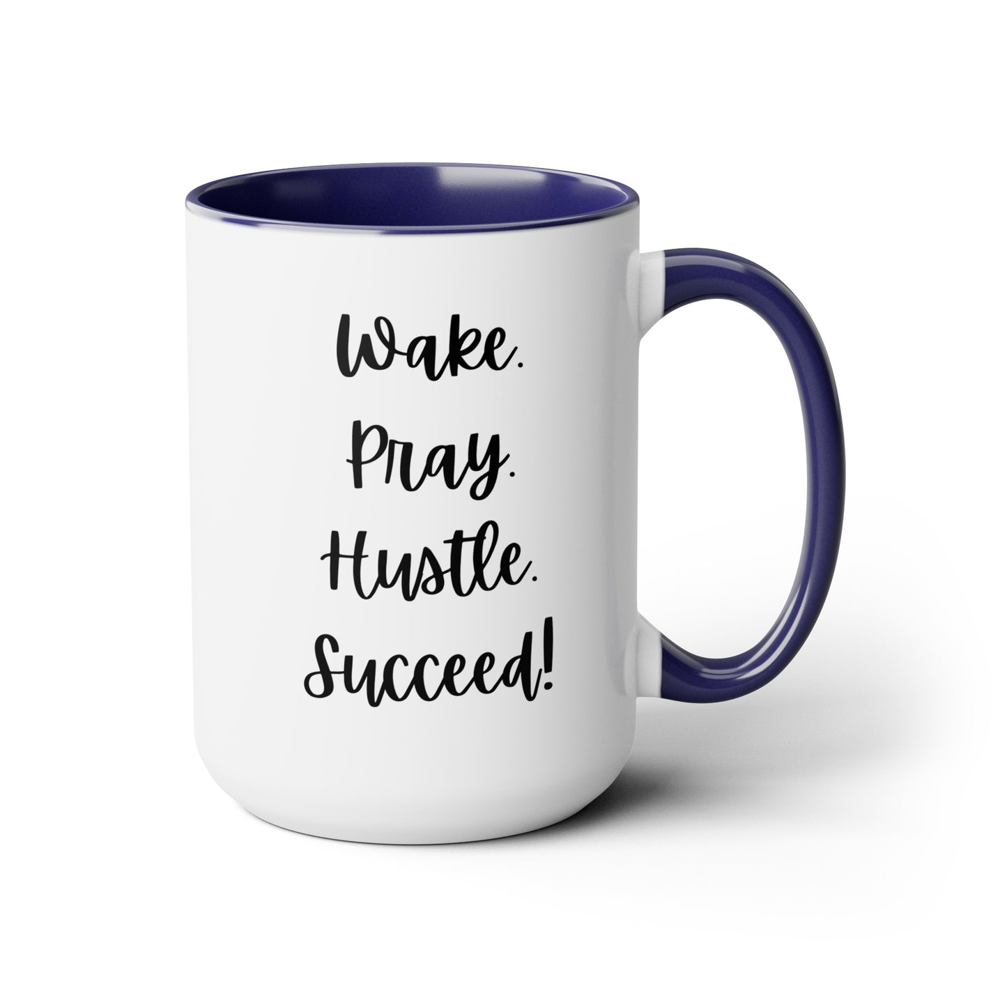 Wake Pray Hustle Succeed - 15oz Coffee Mugs - Inspirational Coffee Mug, Gift for Women and Men, Gift for Him and Her, Religious Coffee Mug