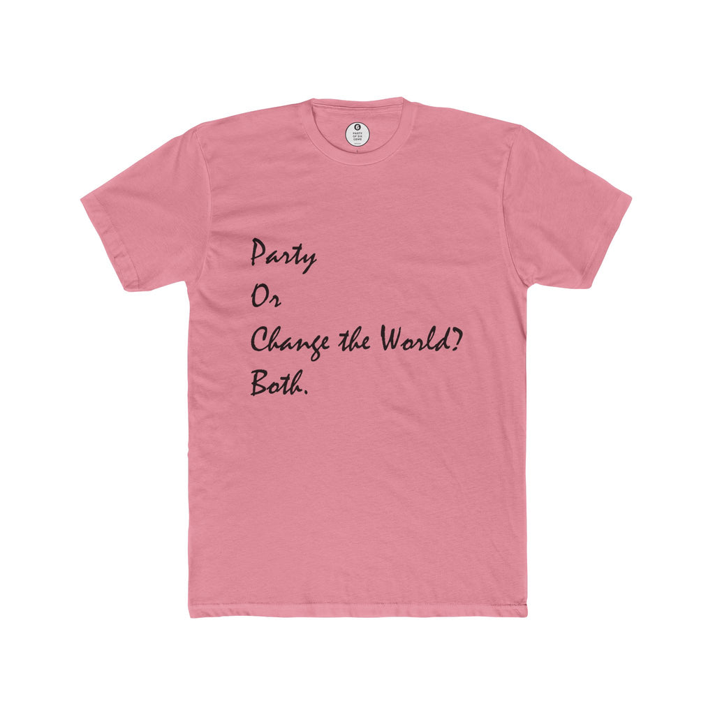 Party or Change the World? Both Unisex Cotton Crew Tee