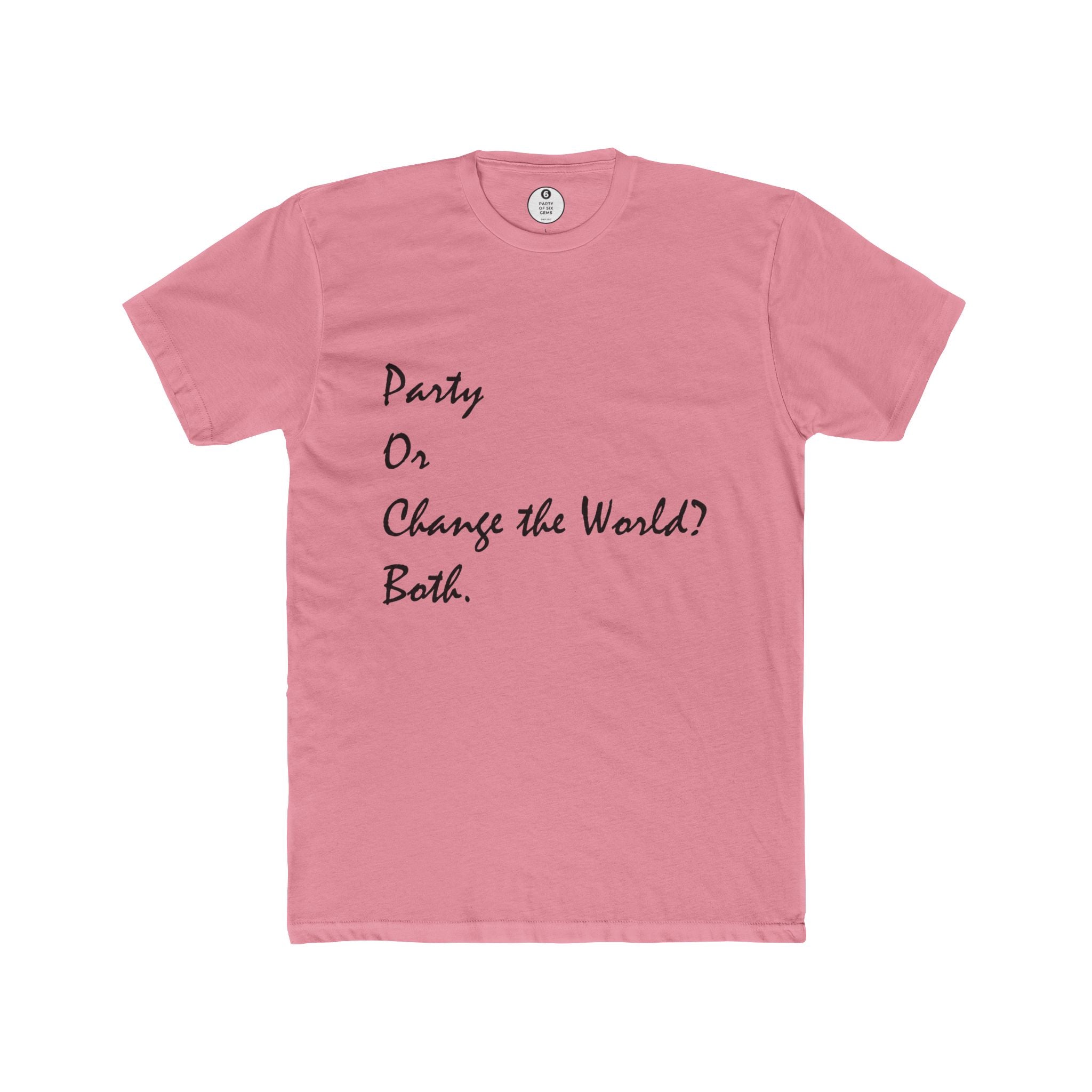 Party or Change the World? Both Unisex Cotton Crew Tee