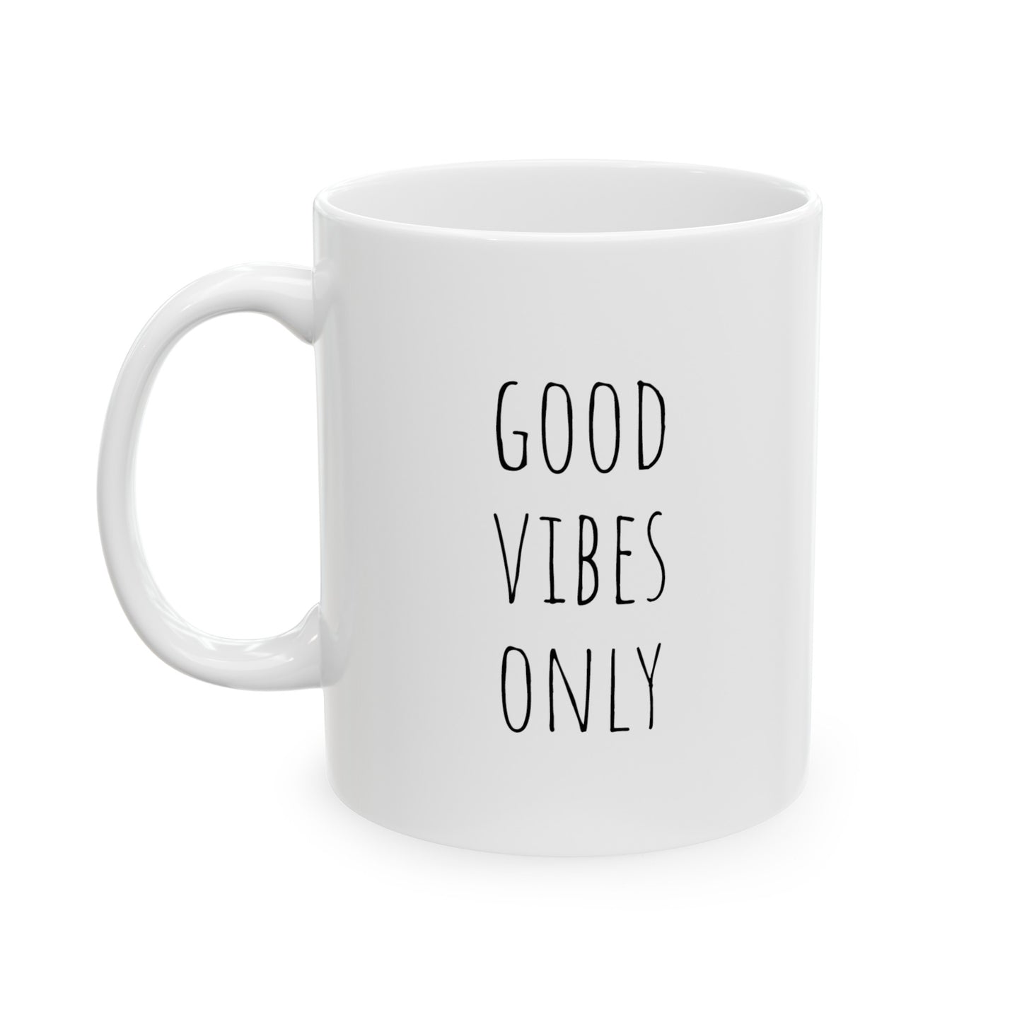 Good Vibes Only - 11oz Ceramic Mug - Inspirational Coffee Mug, Mugs With Motivational Sayings, Gift for Women and Men