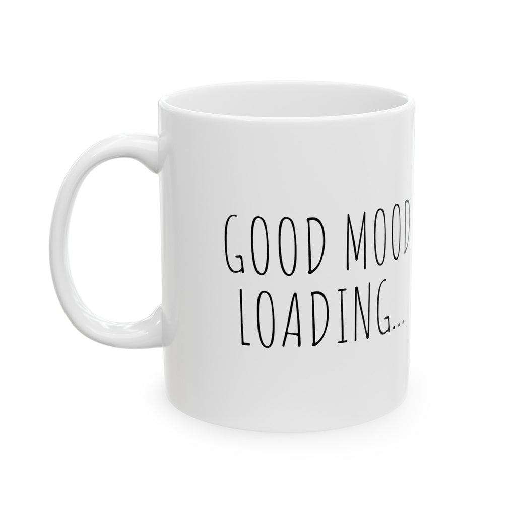 Good Mood Loading... - 11oz Ceramic Mug