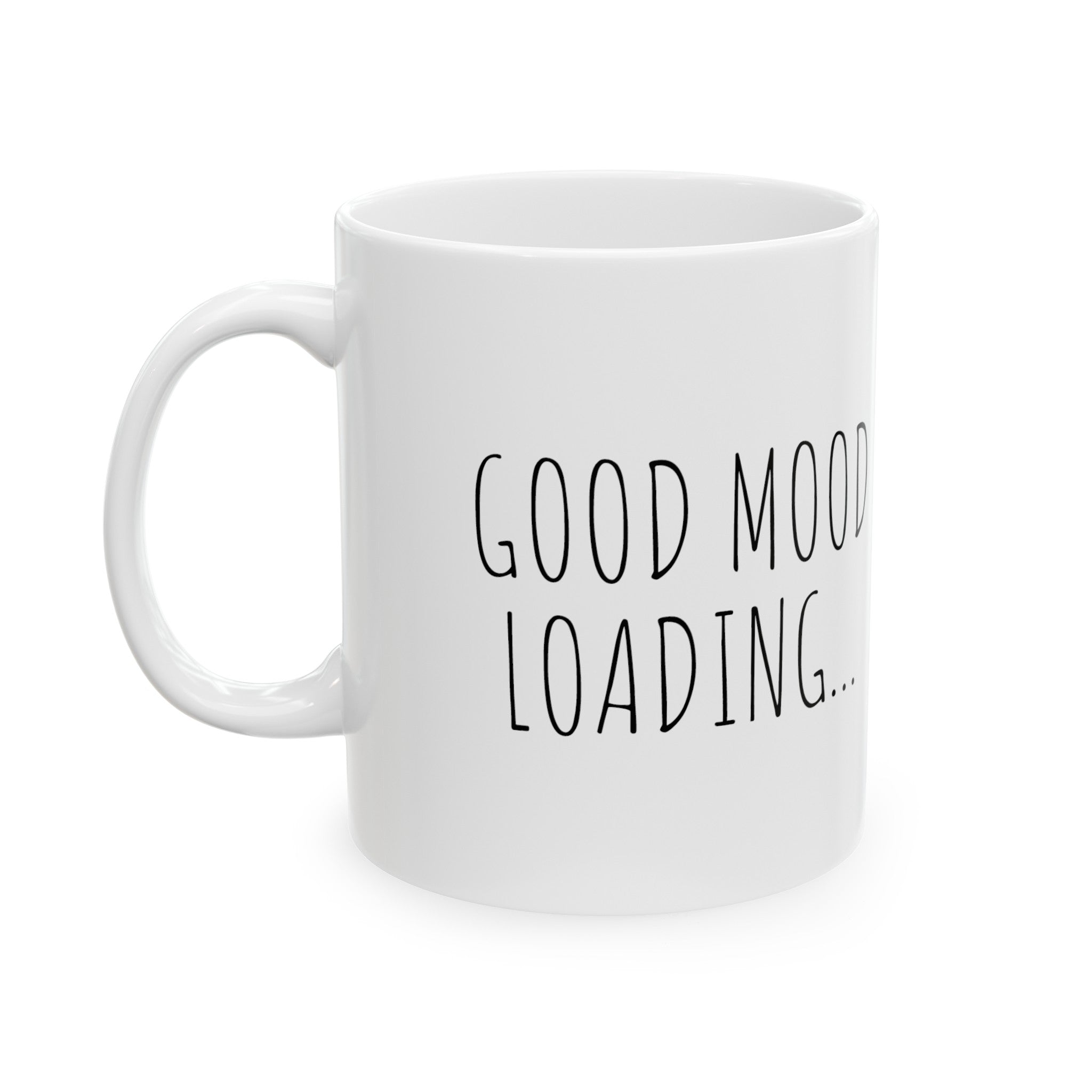 Good Mood Loading... - 11oz Ceramic Mug