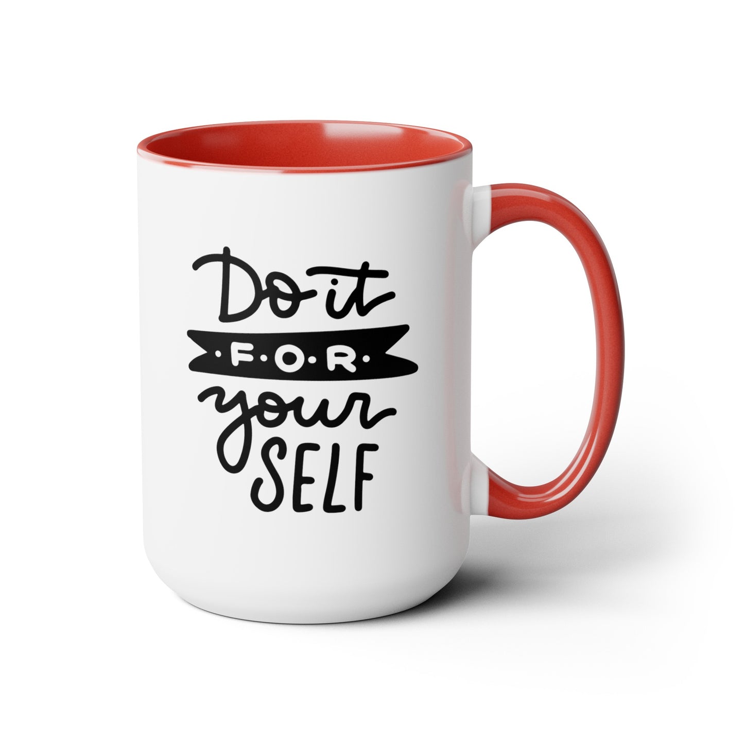 Do It For Yourself - 15oz Coffee Mug, Mug for Ambition, Mug for Independent Friend, Mug for Goals, Gift for Co-worker, Gift for Boss