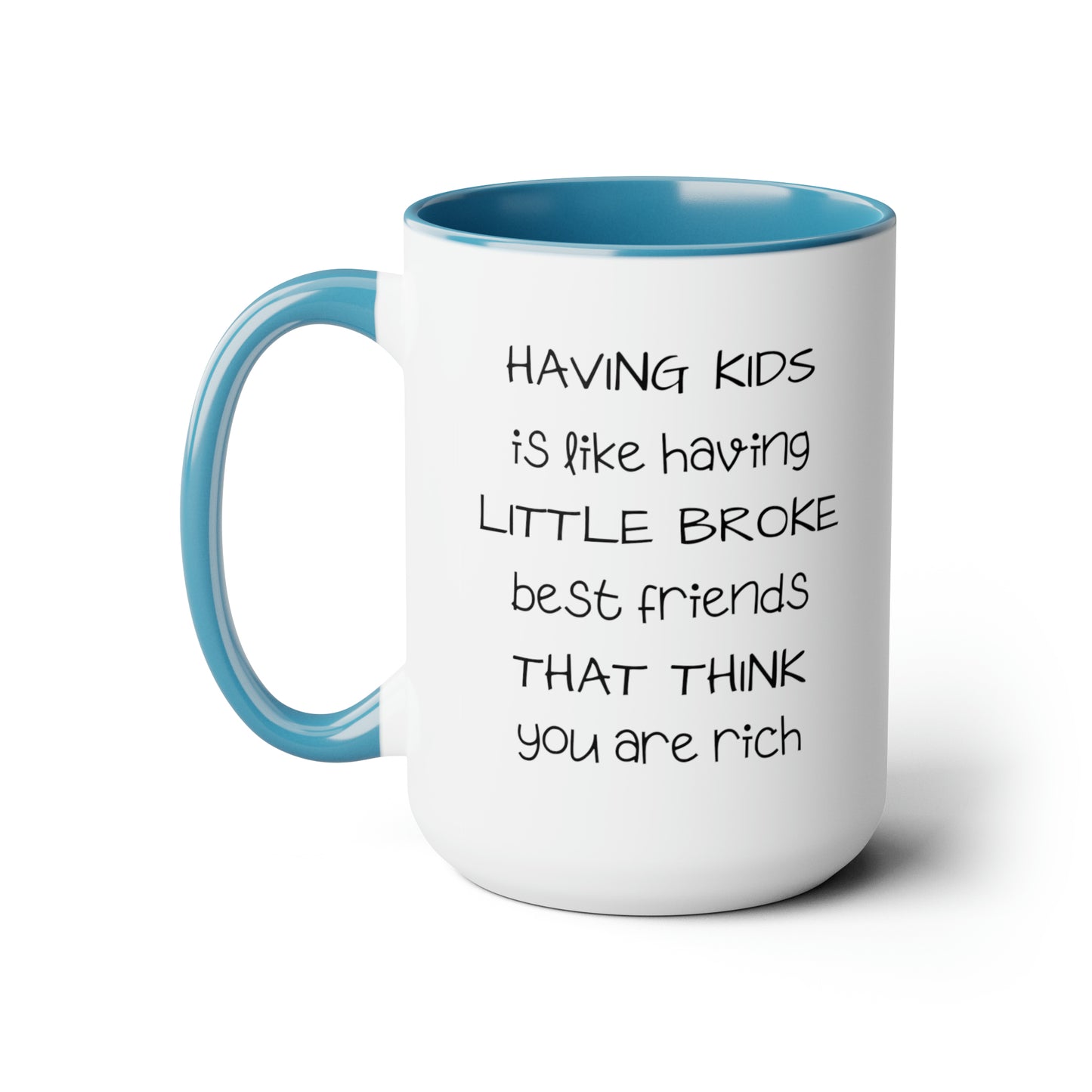 Having Kids Is Like Having Broke Best Friends - 15oz Large Mugs - Funny Mom Coffee Mug, Mom or Dad Coffee Mug, Pink Coffee Mug, Novelty Coffee Mugs