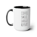 Coffee. Smile. Laugh. Repeat. - 15oz Coffee Mug