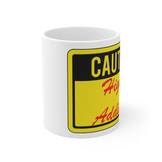 Caution: Highly Addictive – 11 oz Funny Valentine’s Day Coffee Mug