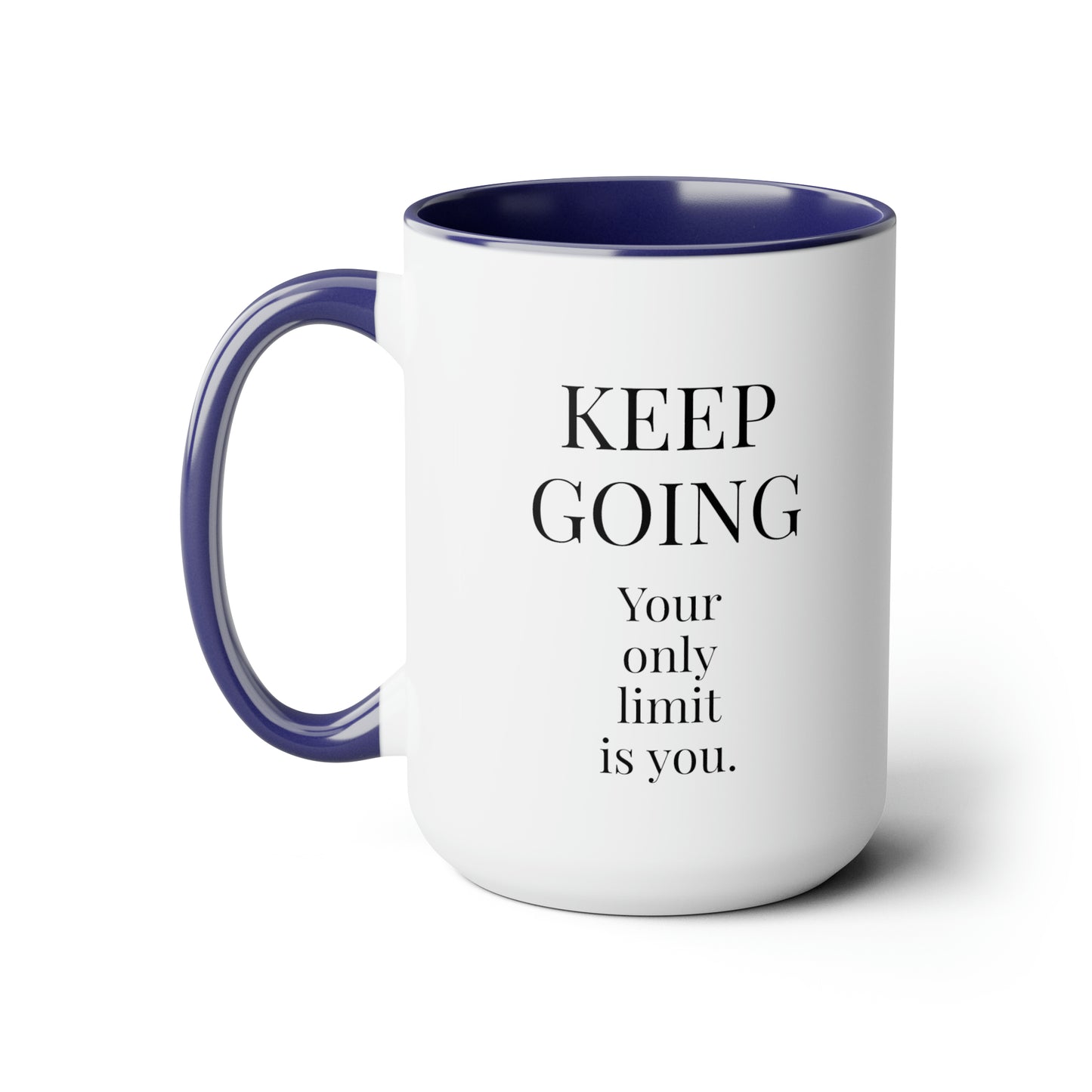 Keep Going, Your Only Limit Is You - 15oz Large Coffee Mugs - Inspirational Mug, Mugs With Motivational Sayings, Gift For Daughter or Mom