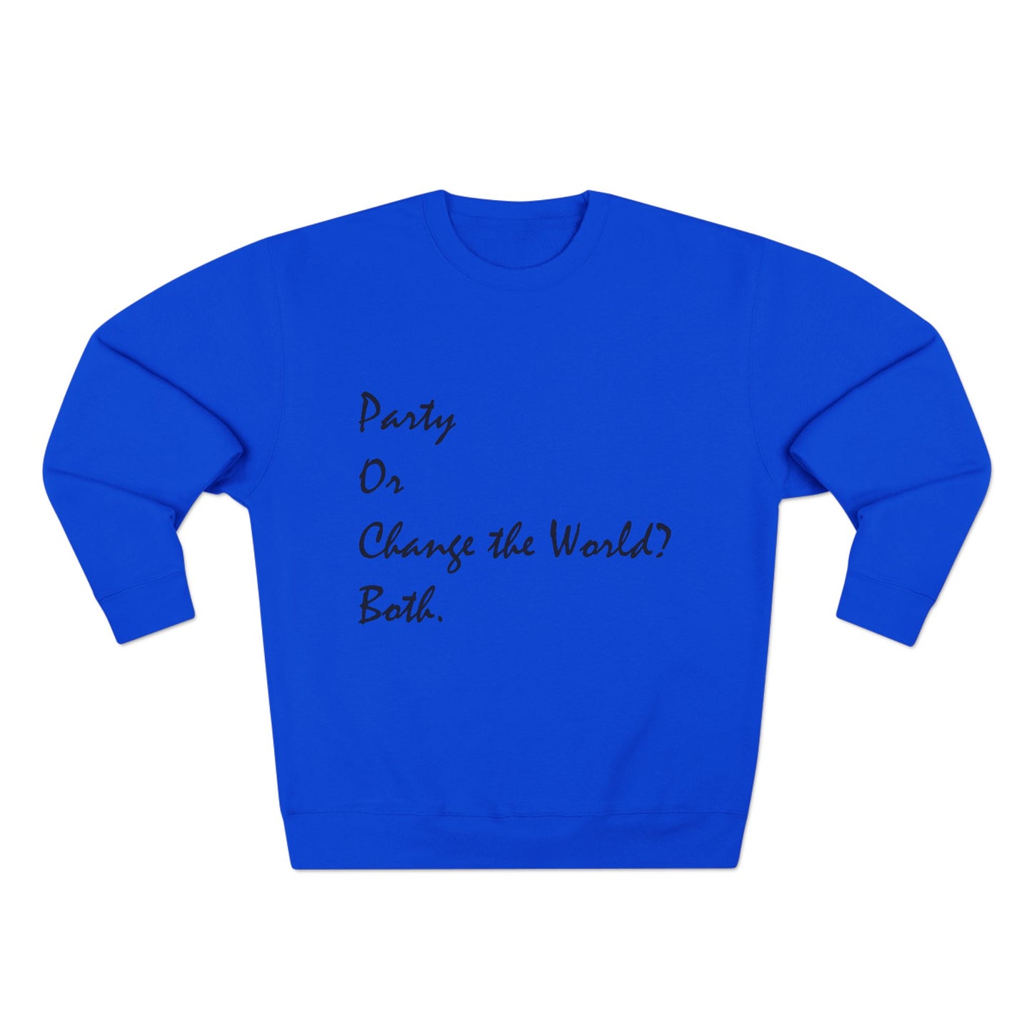 Party or Change the World? Both. Unisex Crewneck Sweatshirt